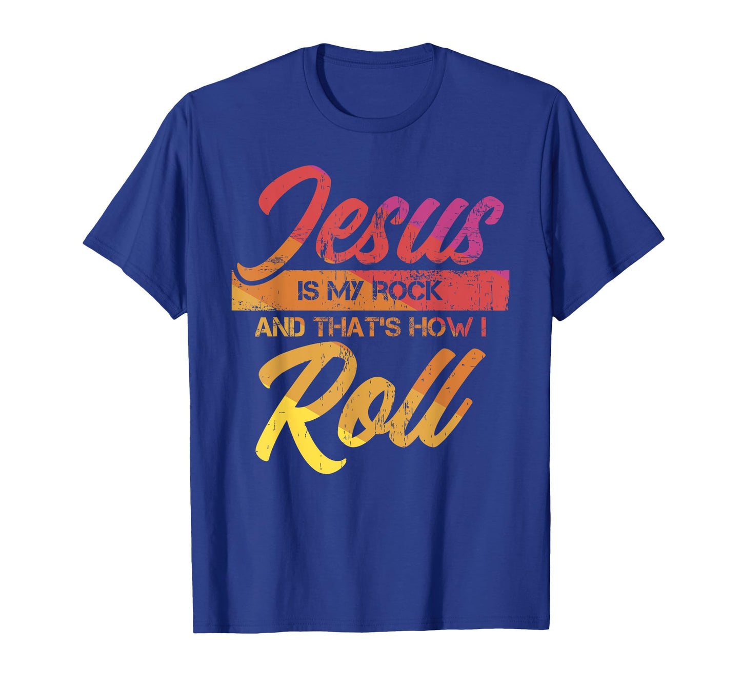 Jesus Is My Rock And That's How I Roll T-Shirt