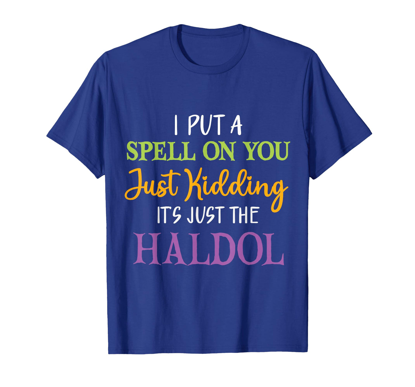 Spell Just Kidding Haldol Funny Nurse Halloween RN ICU T-Shirt