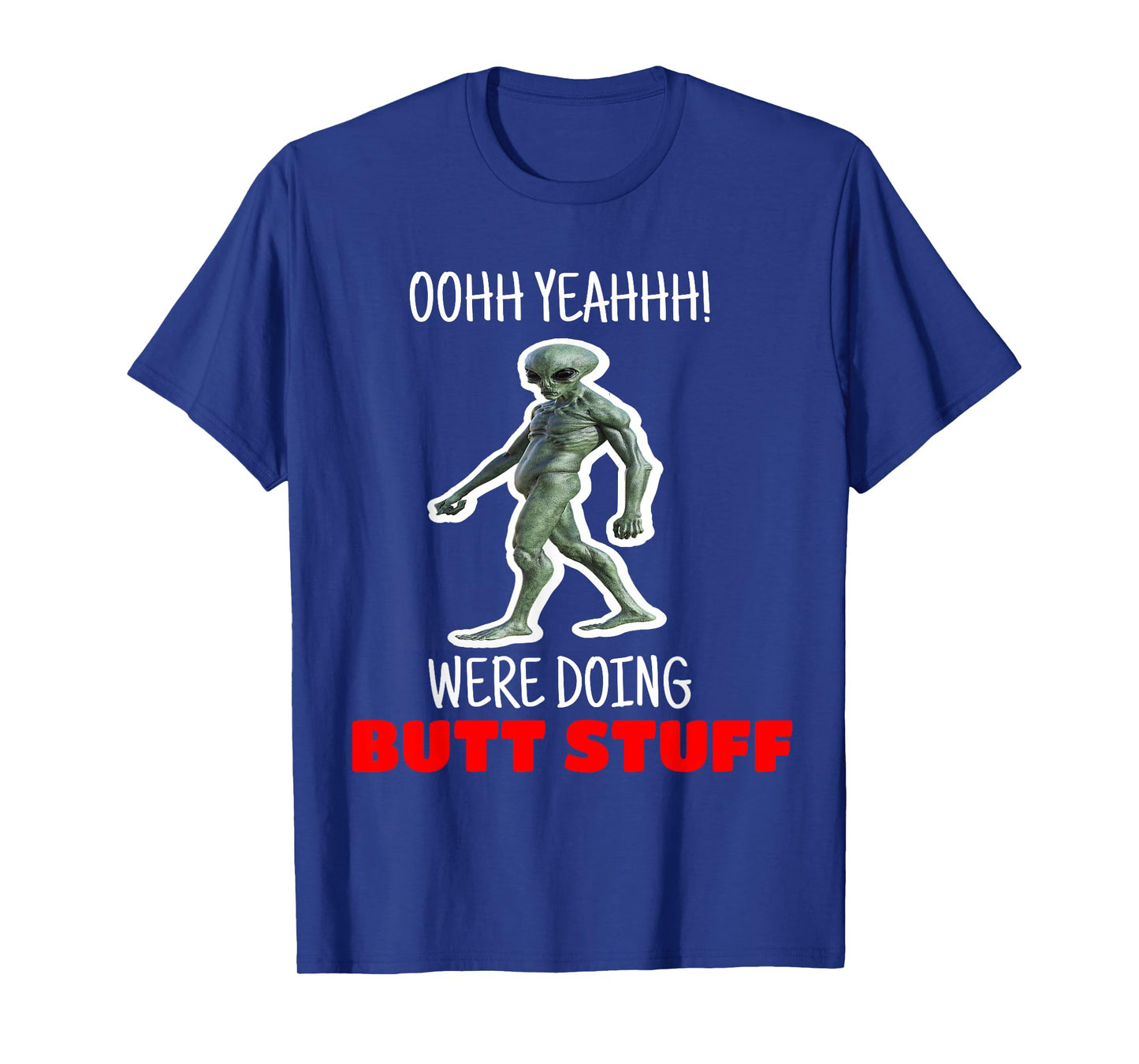 Butt Stuff Tshirt Were Doing Butt Stuff Alien Work Out Shirt T-Shirt