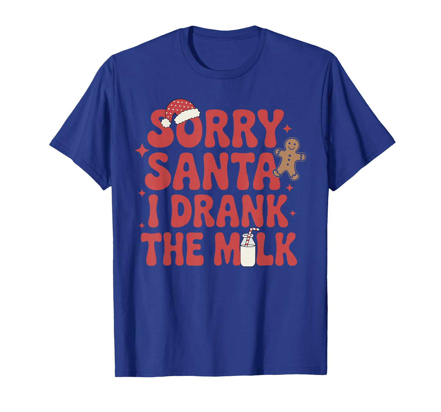 Sorry Santa I Drank The Milk Christmas T-Shirt