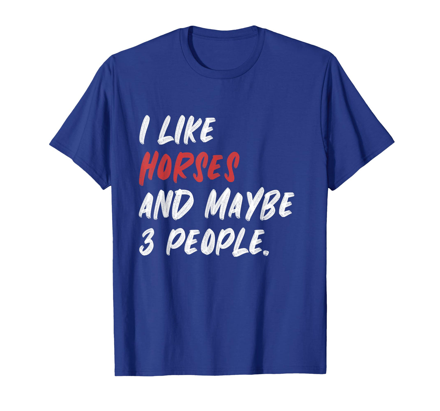 I Like Horses And Maybe 3 People Horse Riding T-Shirt