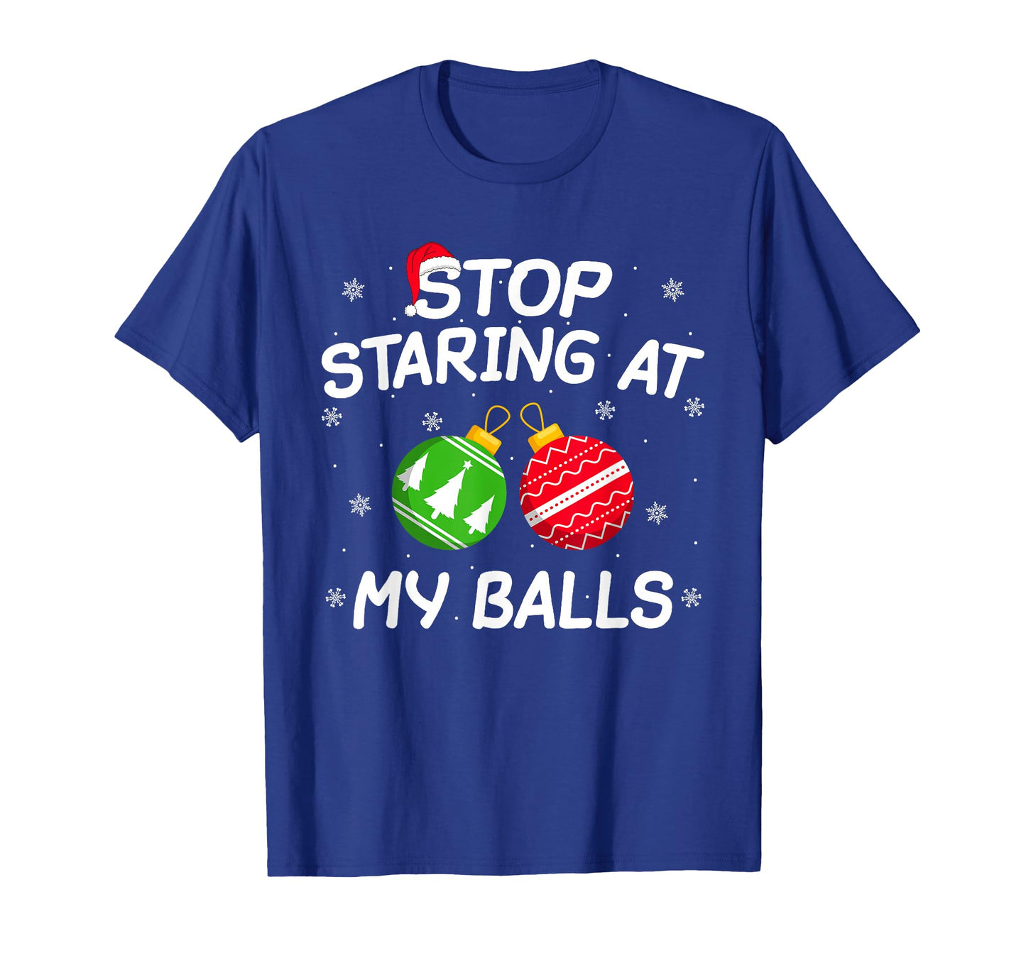 Stop Staring at My Balls Xmas Ornament Funny Christmas Adult T-Shirt