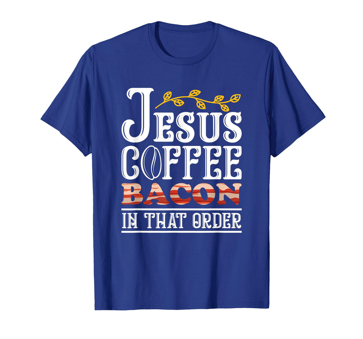 Jesus Coffee Bacon Breakfast Bacon Lover Meat Bacon & Egg T-Shirt