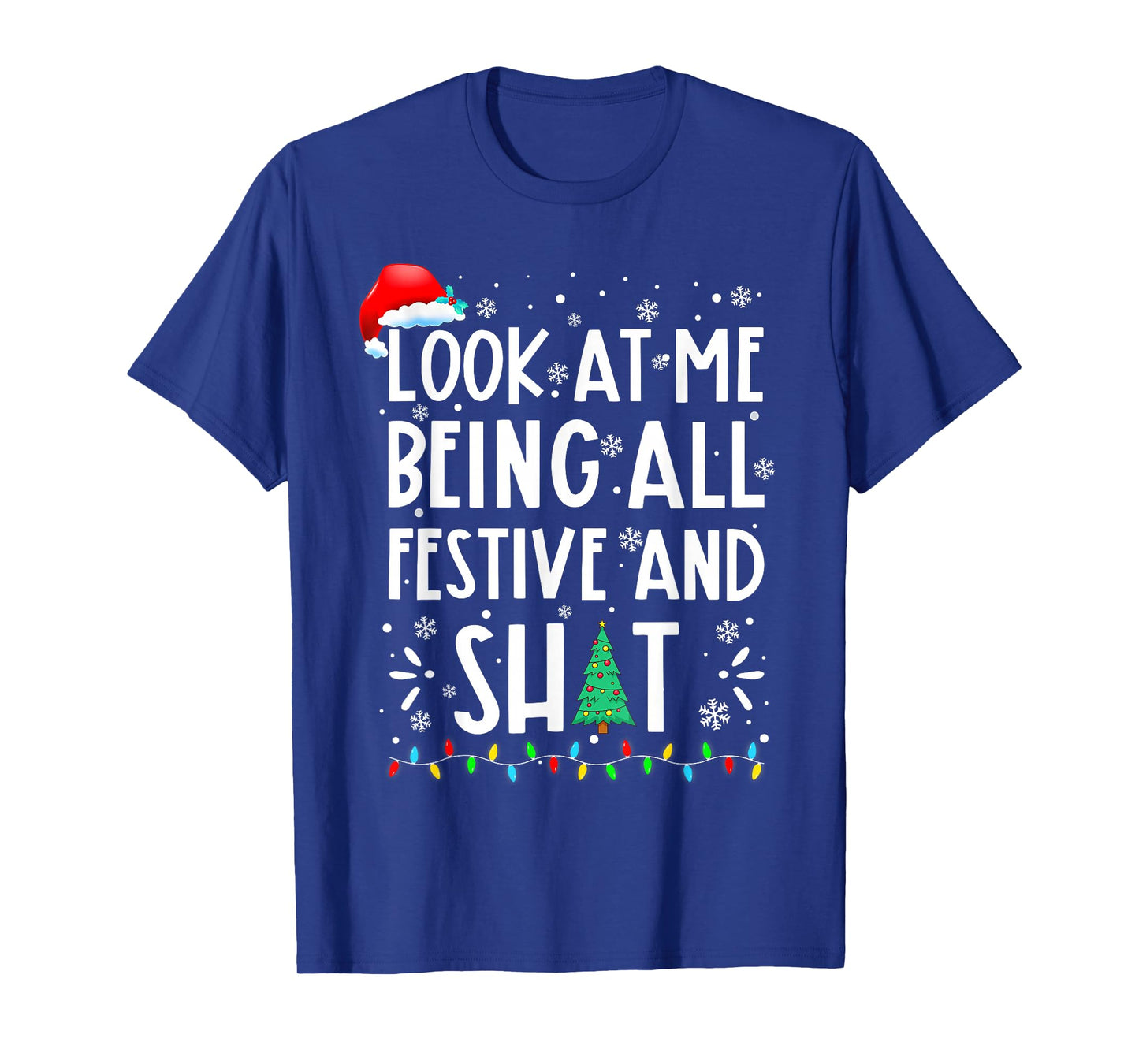 Look at Me Being All Festive and Shit Christmas Xmas Lights T-Shirt