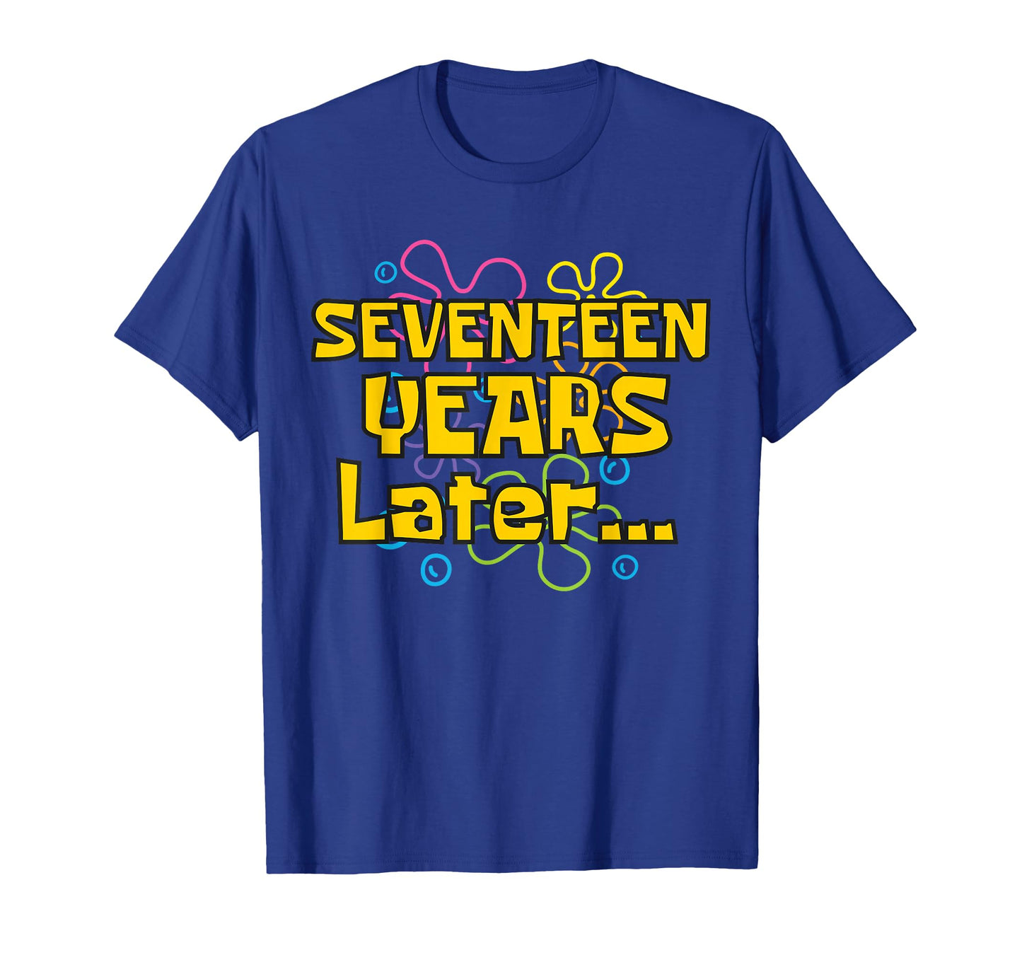17 Years Later 17 Years Old 17th Birthday Party Funny Meme T-Shirt