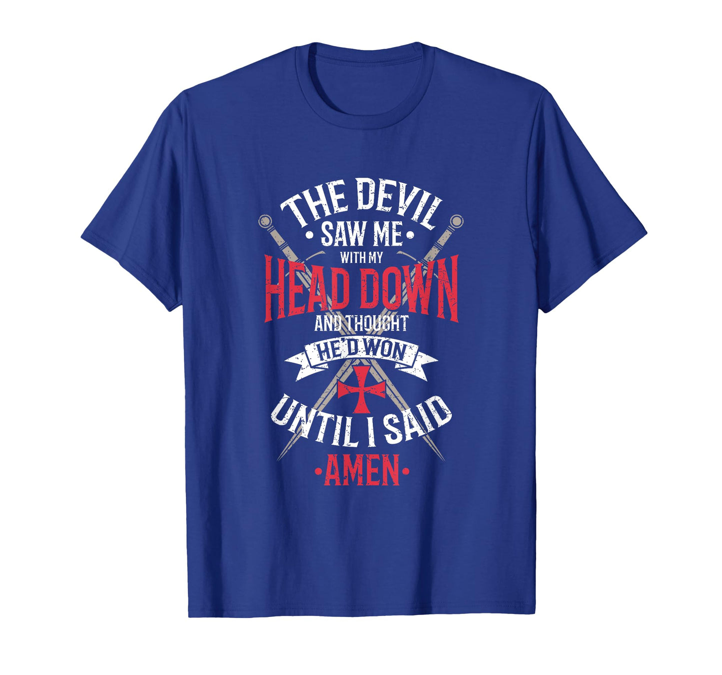 The Devil Saw Me With My Head Down Religious Christian T-Shirt