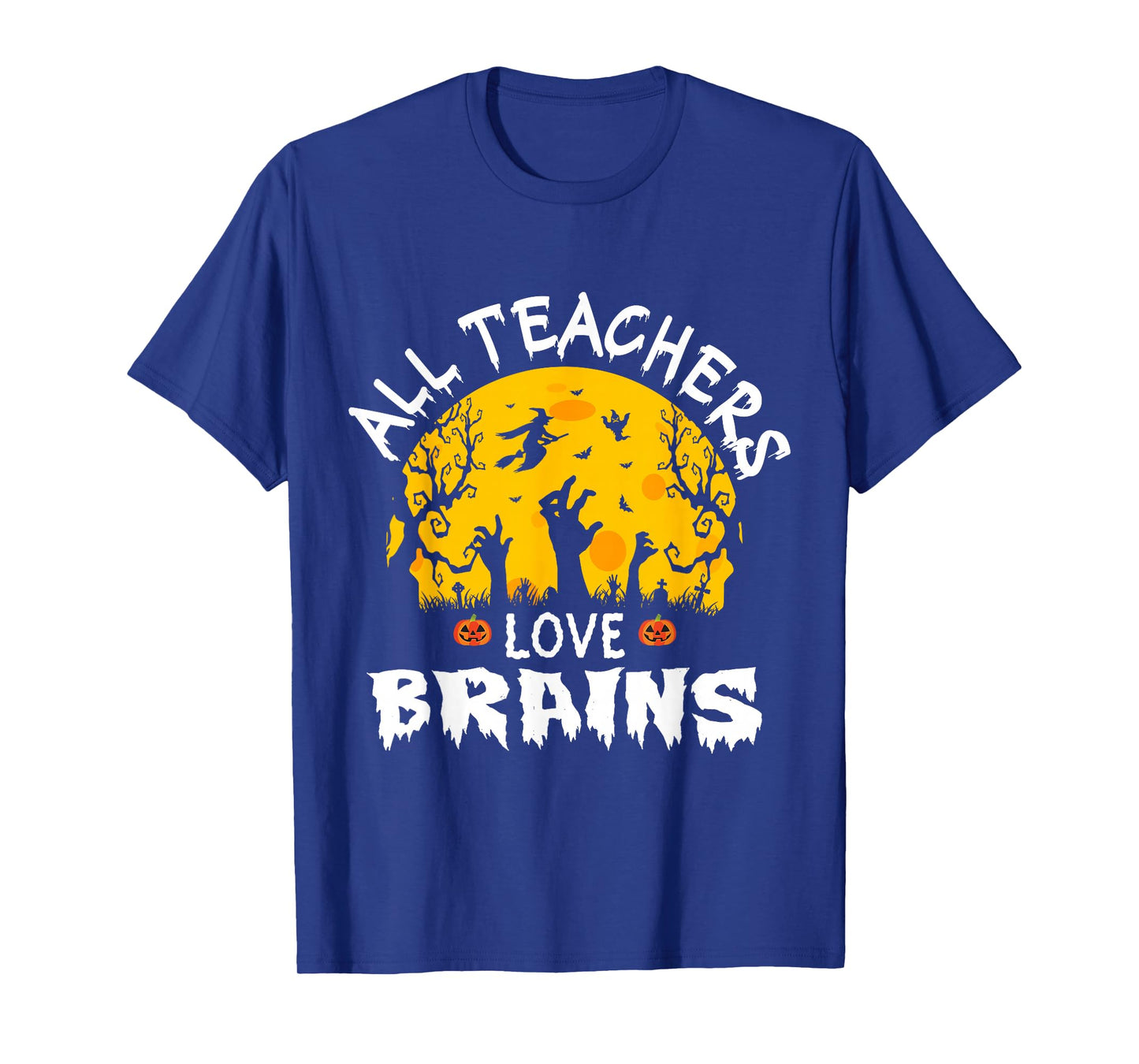 Funny Teacher All Teachers Love Brains Halloween T-Shirt