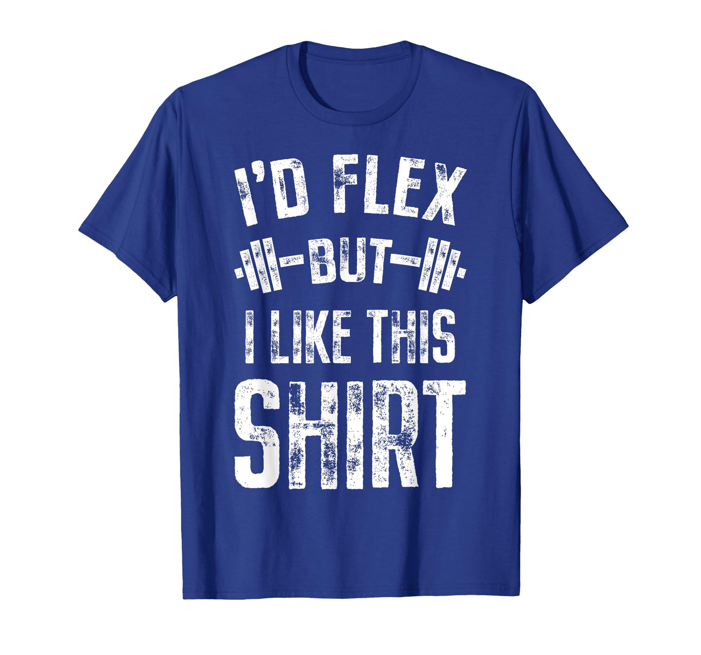 I'd Flex But I Like This Shirt Fitness Gym Men Funny Workout T-Shirt