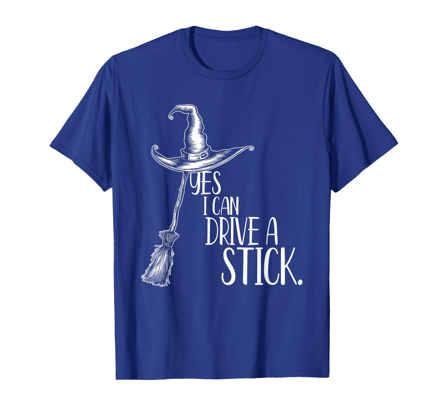 Yes I Can Drive A Stick, Funny Halloween Witch Tee T-Shirt