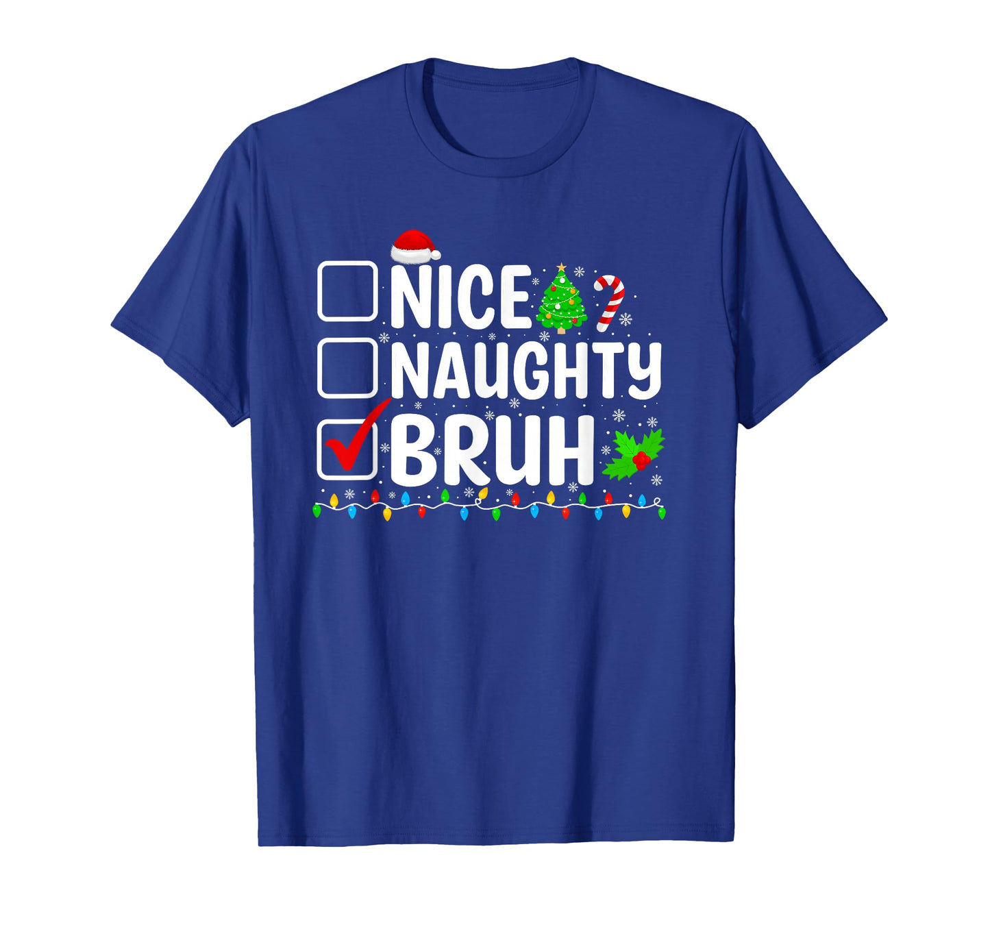 Nice Naughty Bruh Christmas List Santa Hat Family Xmas T-Shirt