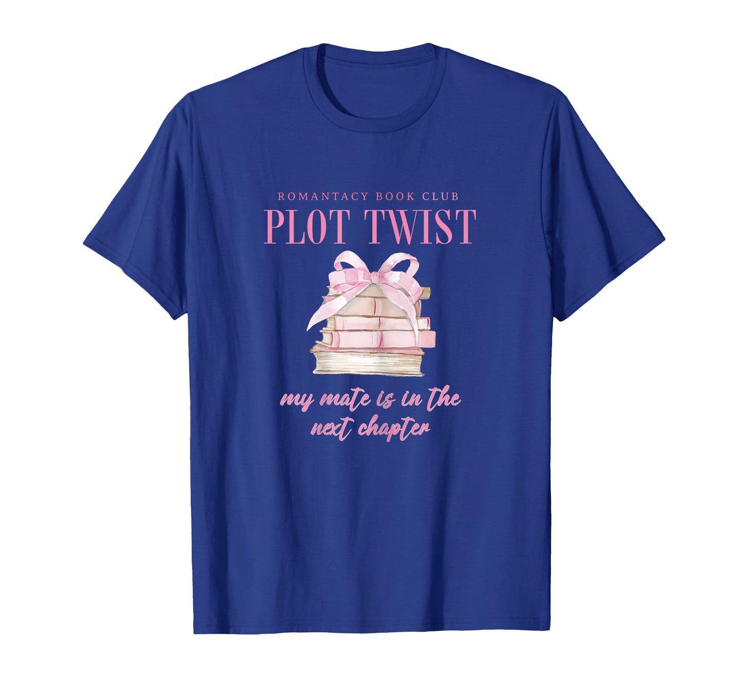 Romantacy Book Club Plot Twist My Mate is in Next Chapter T-Shirt