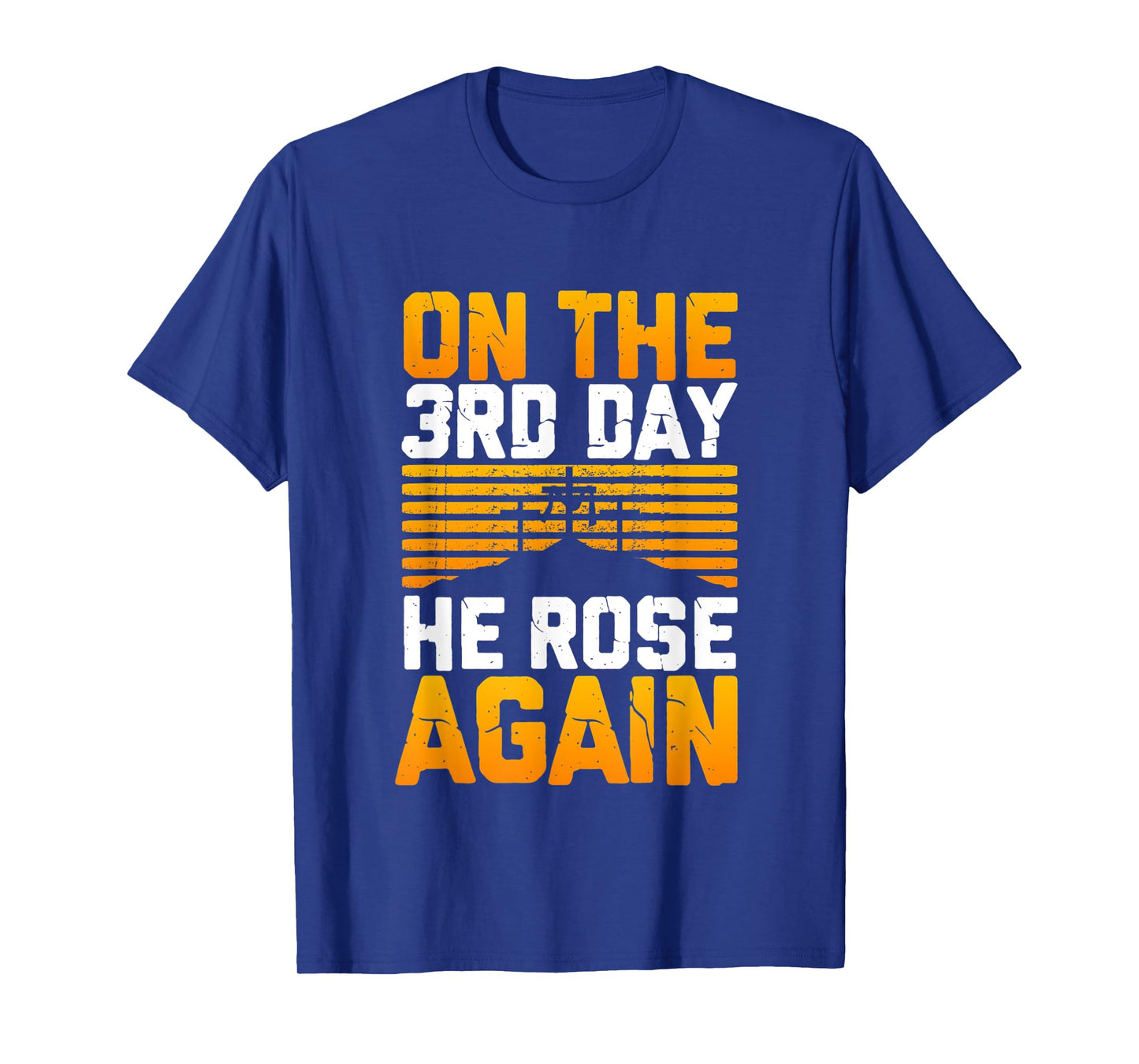 Jesus Has Risen! On The 3rd Day He Rose Again From The Dead T-Shirt