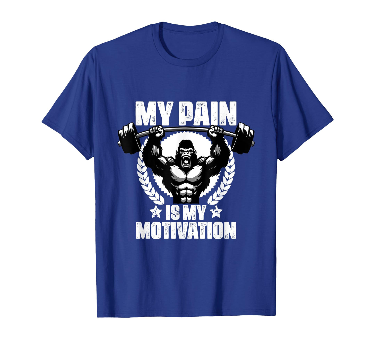 My Pain Is My Motivation Gorilla Gym Quotes Gym Fitness T-Shirt