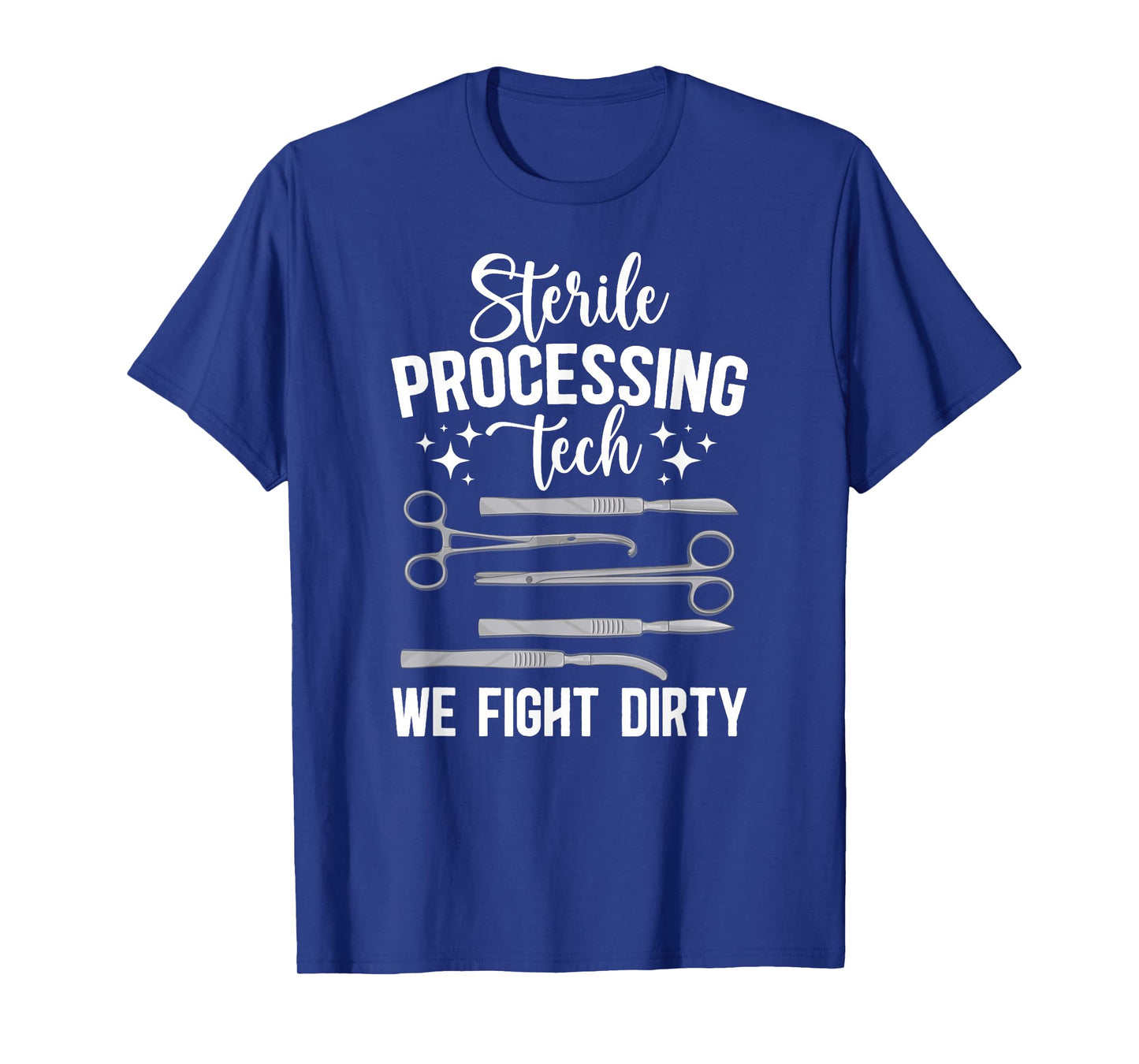 Sterile Processing Techs We Fight Dirty SPD Tech T-Shirt