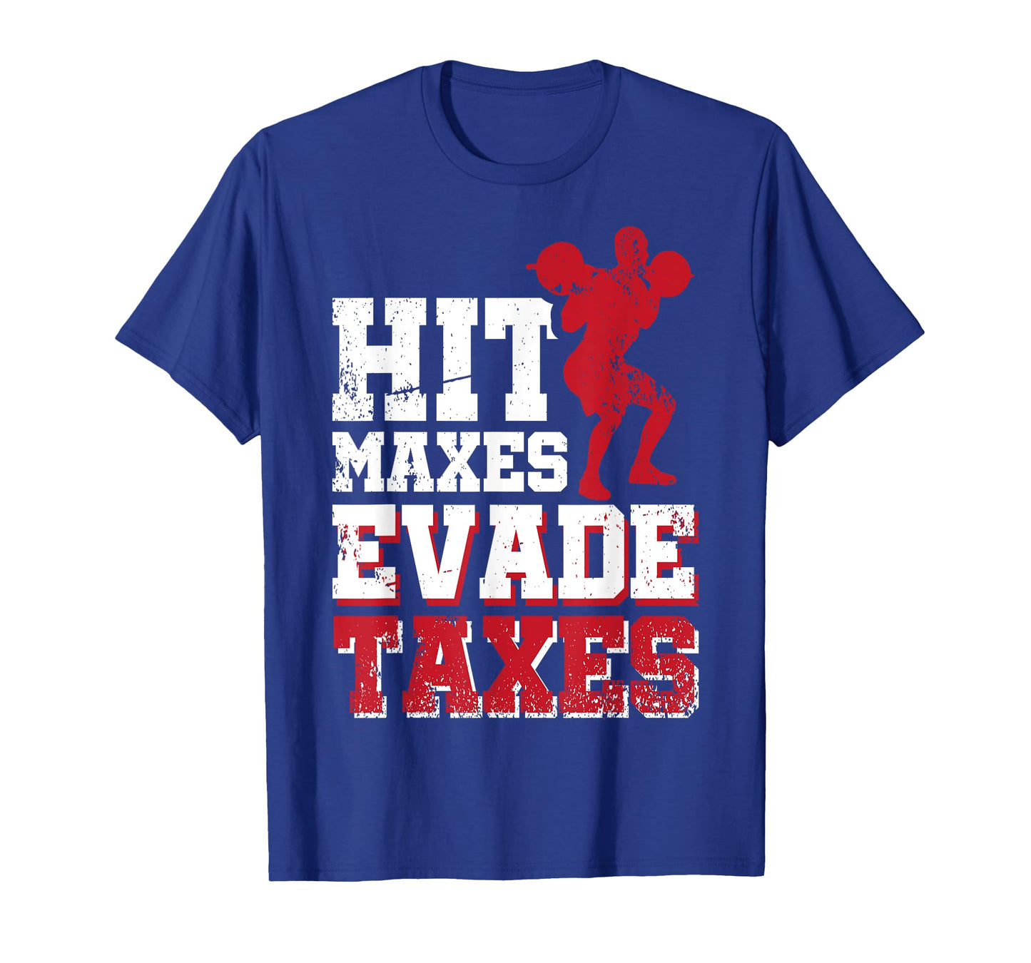Hit Maxes Evade Taxes T-Shirt