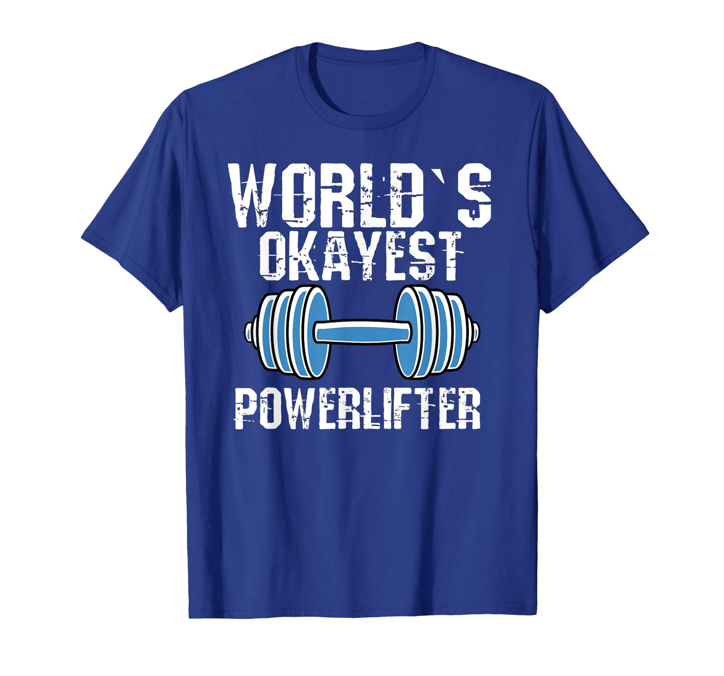Worlds Okayest Powerlifter T-Shirt Funny Powerlifting Fans T-Shirt
