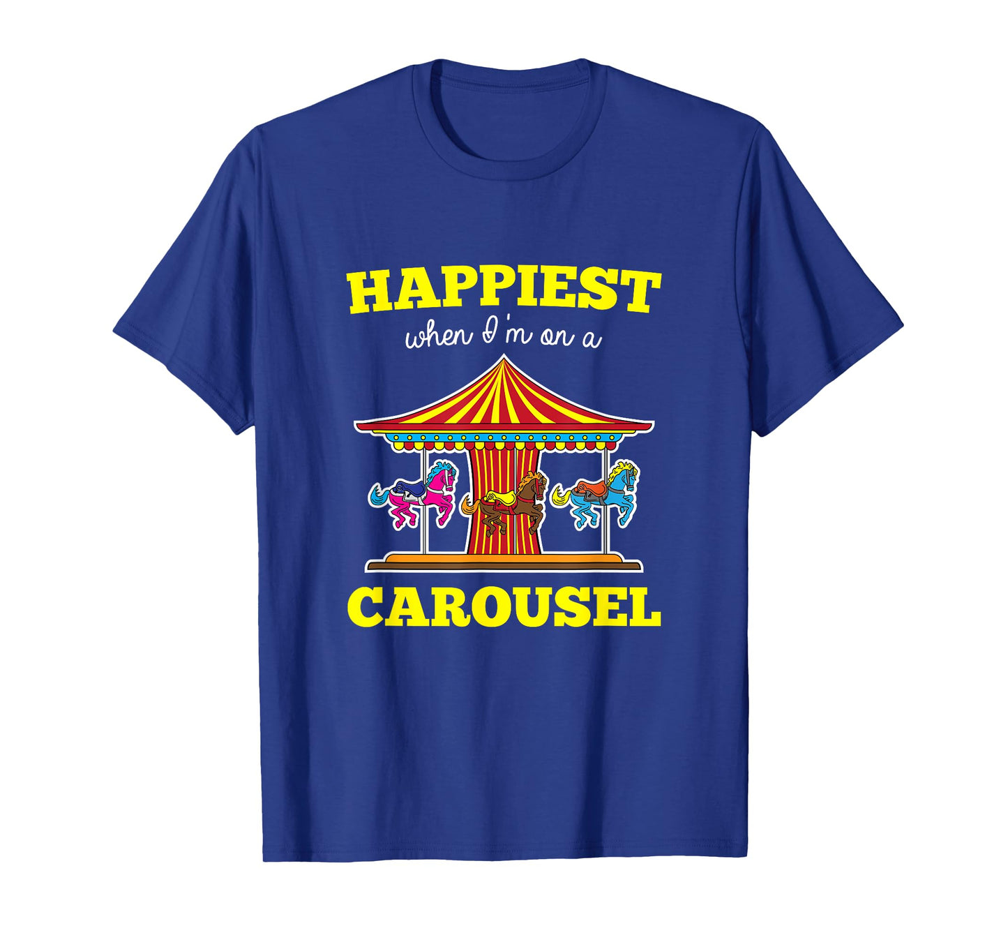 Happiest When I'm On A Carousel Quote Merry-Go-Round Ride T-Shirt