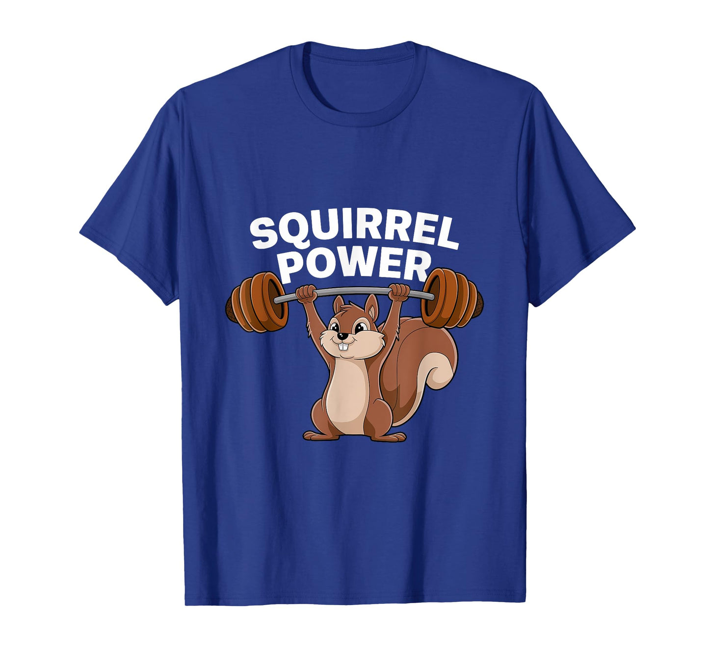 Squirrel Power Funny Strength Gym Weight Lifting Women Men T-Shirt