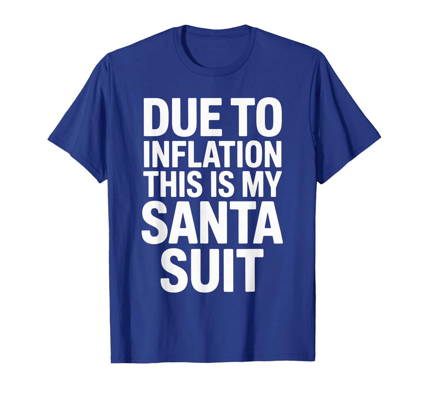 Due to Inflation This is My Santa Suit Xmas Christmas T-Shirt