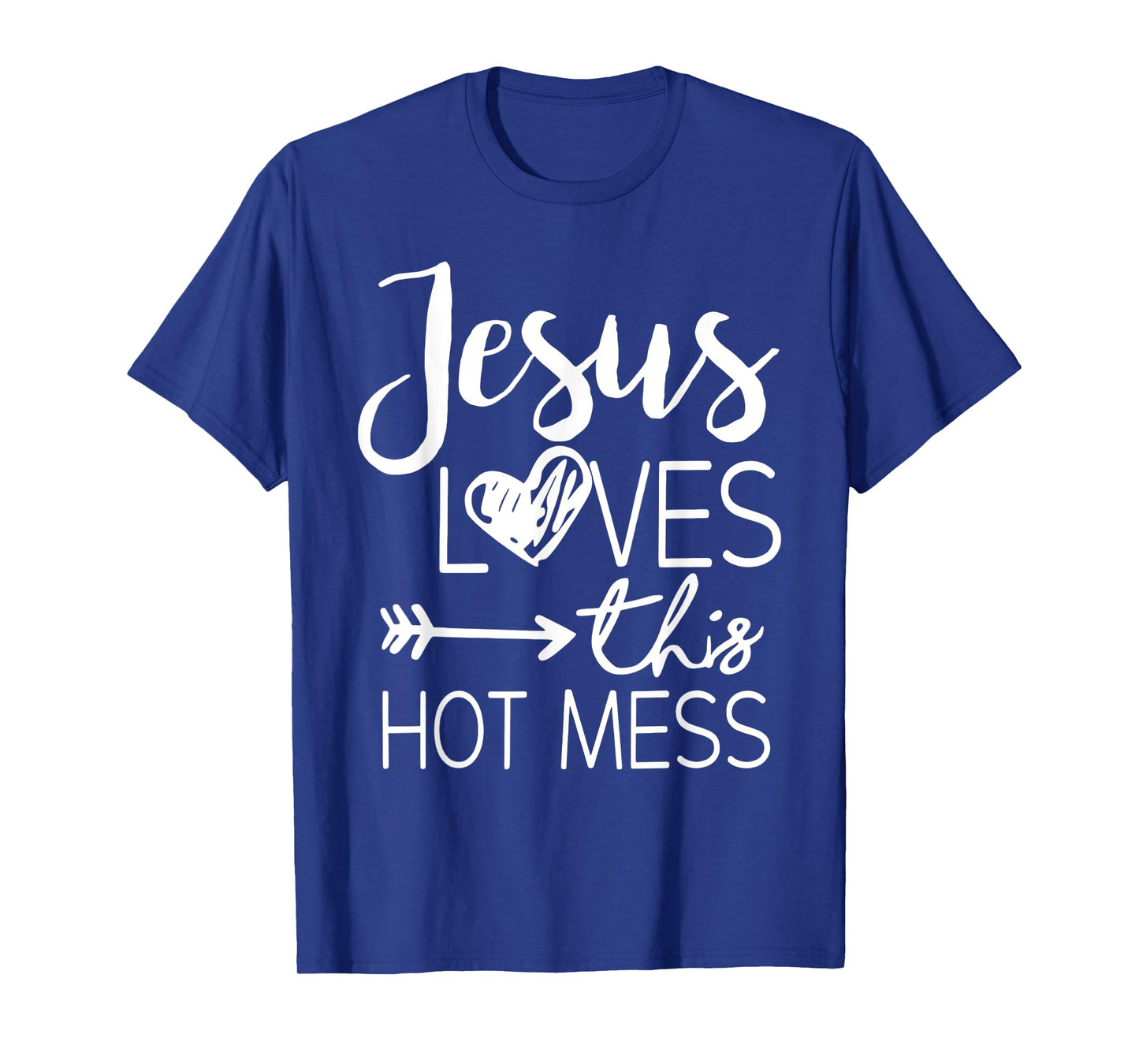 Jesus Loves This Hot Mess T-Shirt