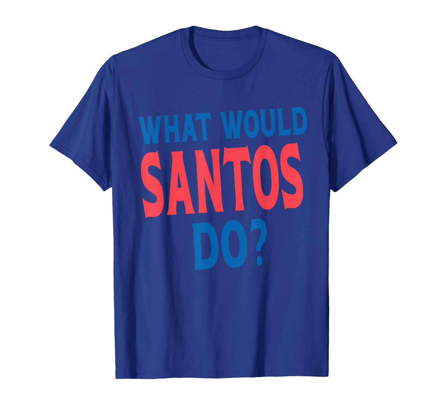 What Would Santos Do Personal Name First Name Funny Santos T-Shirt
