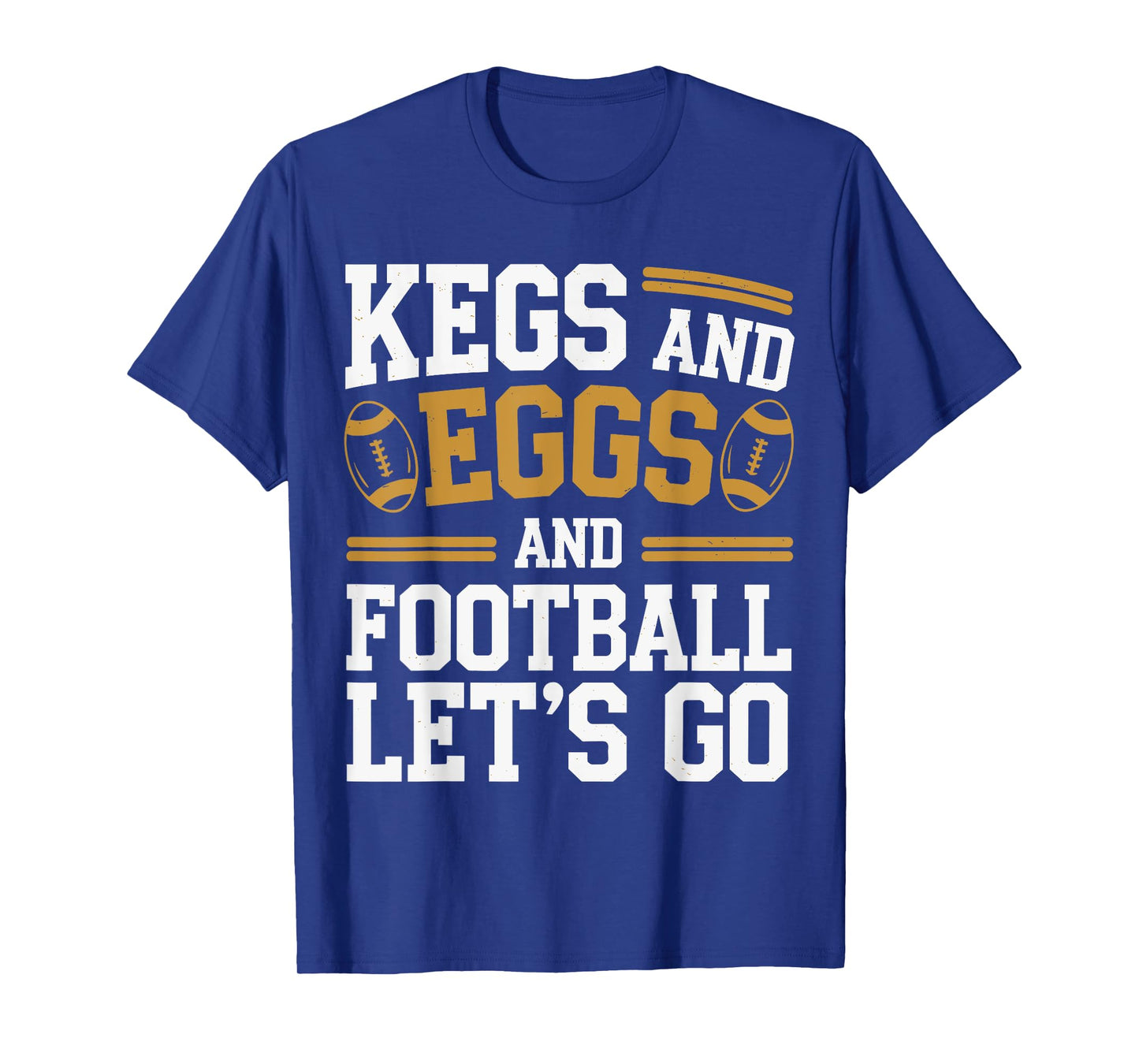 Kegs And Eggs And Football I Let Kegs And Eggs Funny Outfit T-Shirt