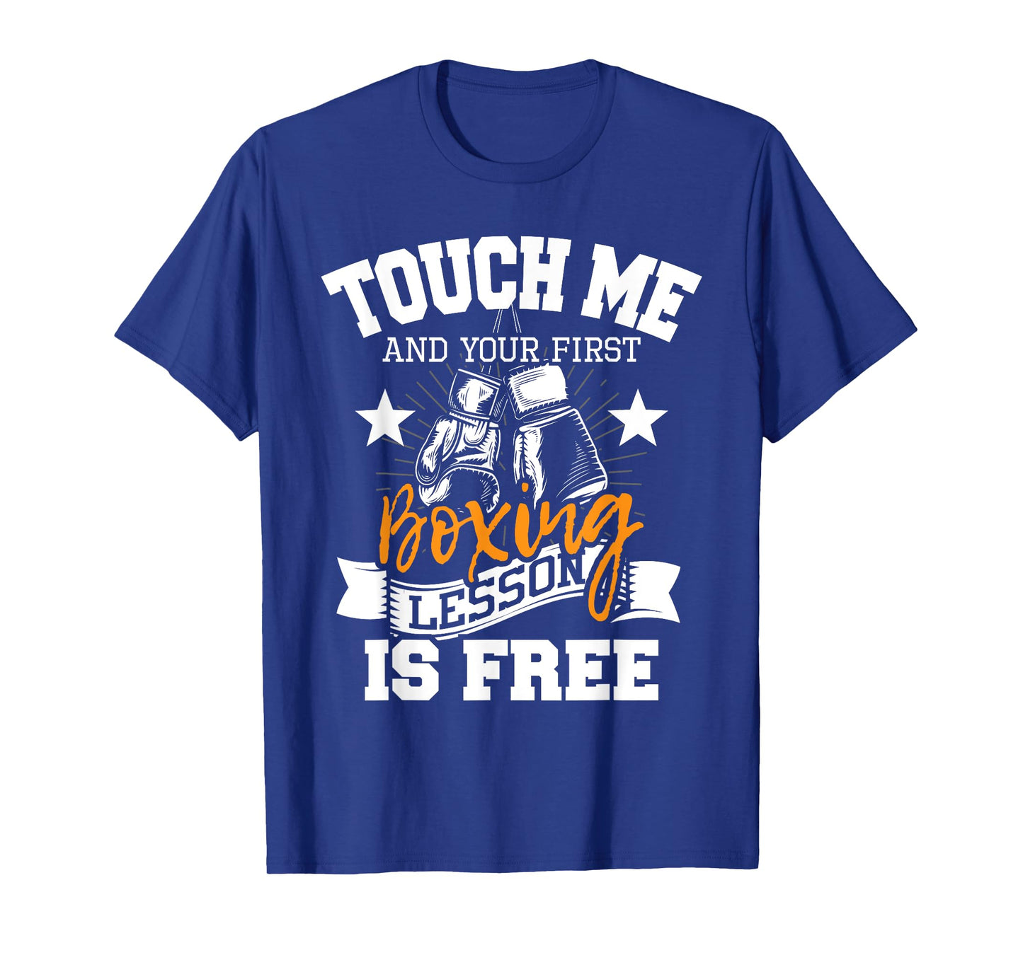 Touch Me And Your First Boxing Lesson is Free - Gym Boxer T-Shirt