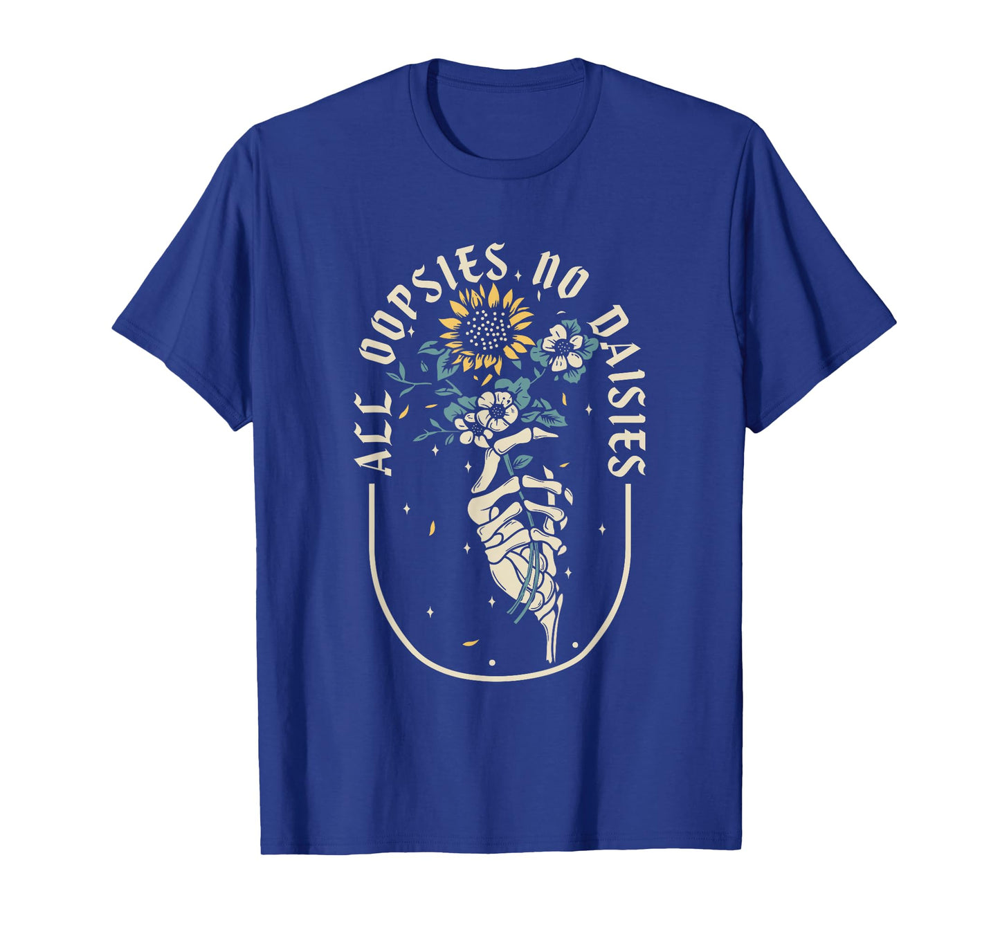 All Oopsies No Daisies Inspirational Sunflower Funny Quotes T-Shirt