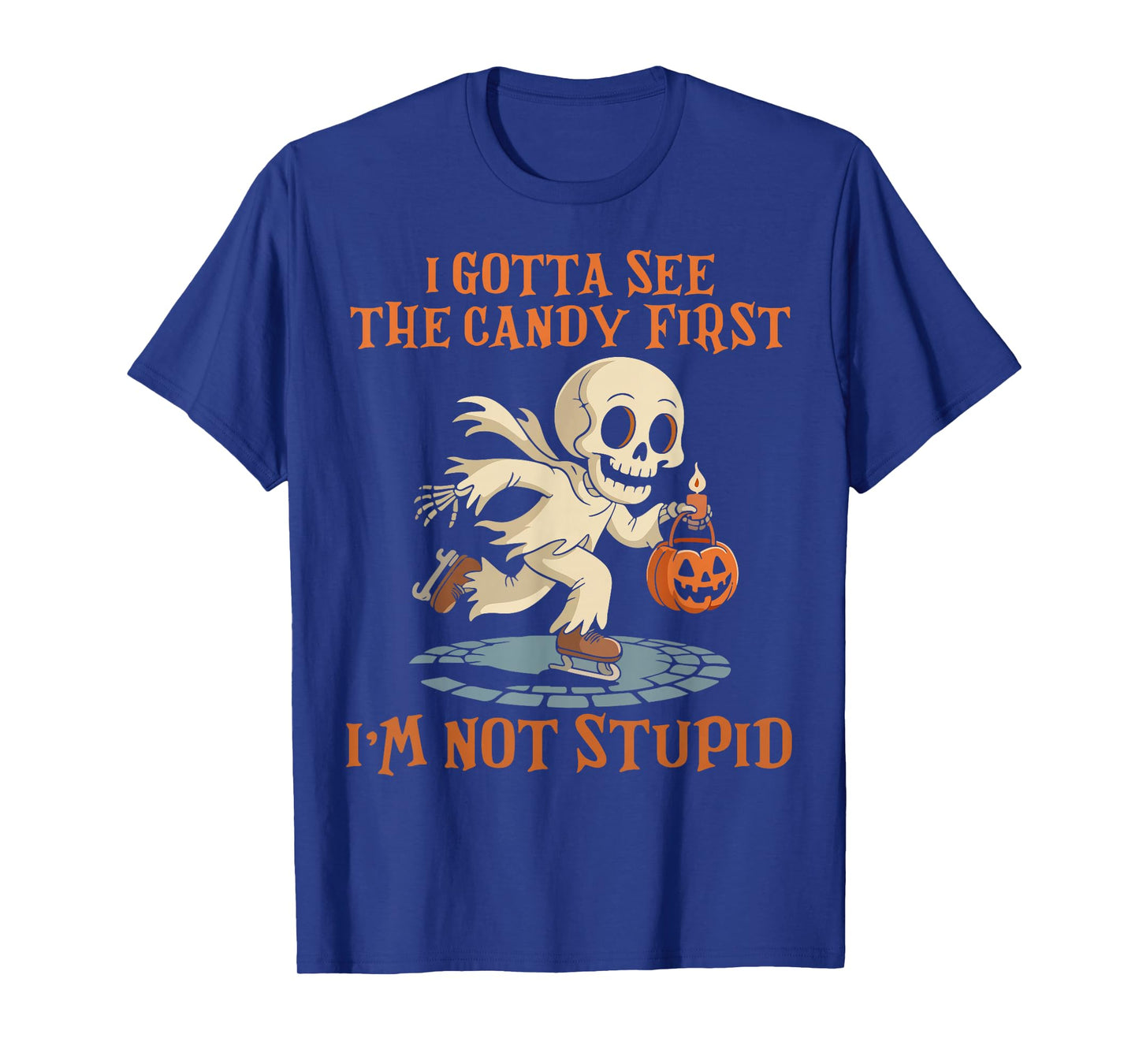 I Gotta See The Candy First I'm Not Stupid Halloween Ghosts T-Shirt