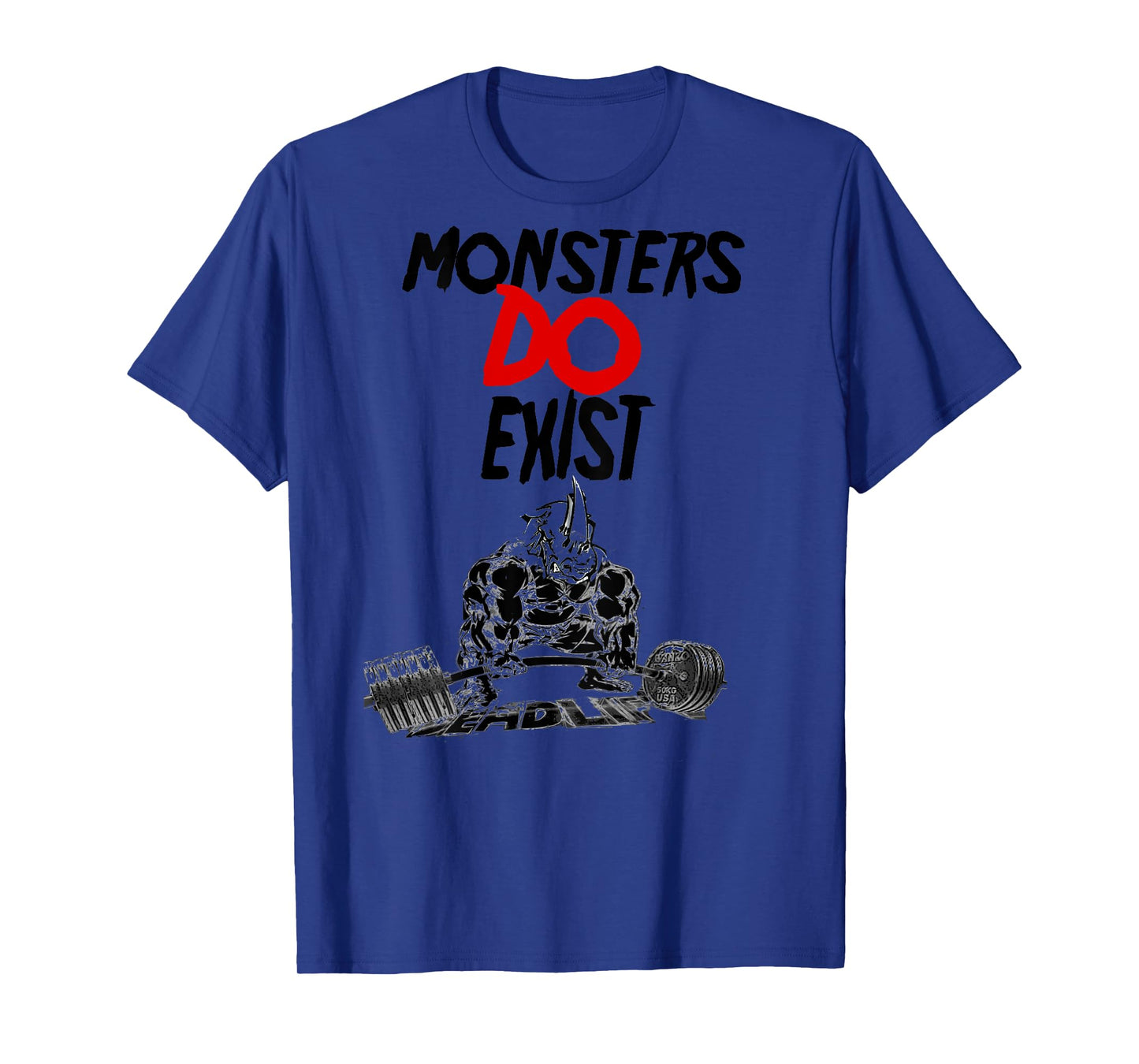 Monsters Do Exist Powerlifting Motivational Tshirt