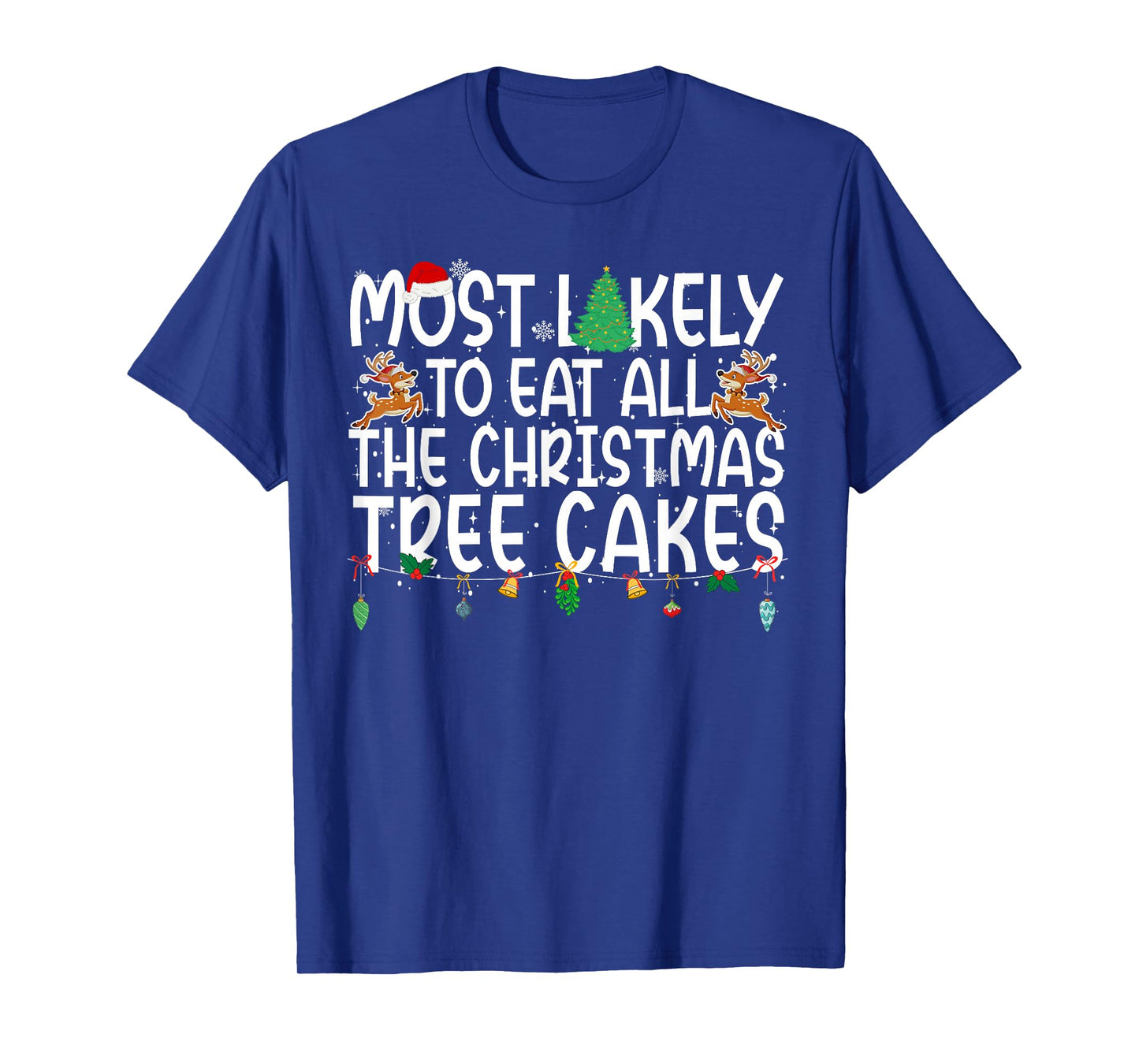 Family Most Likely to Eat All The Christmas Tree Cakes T-Shirt
