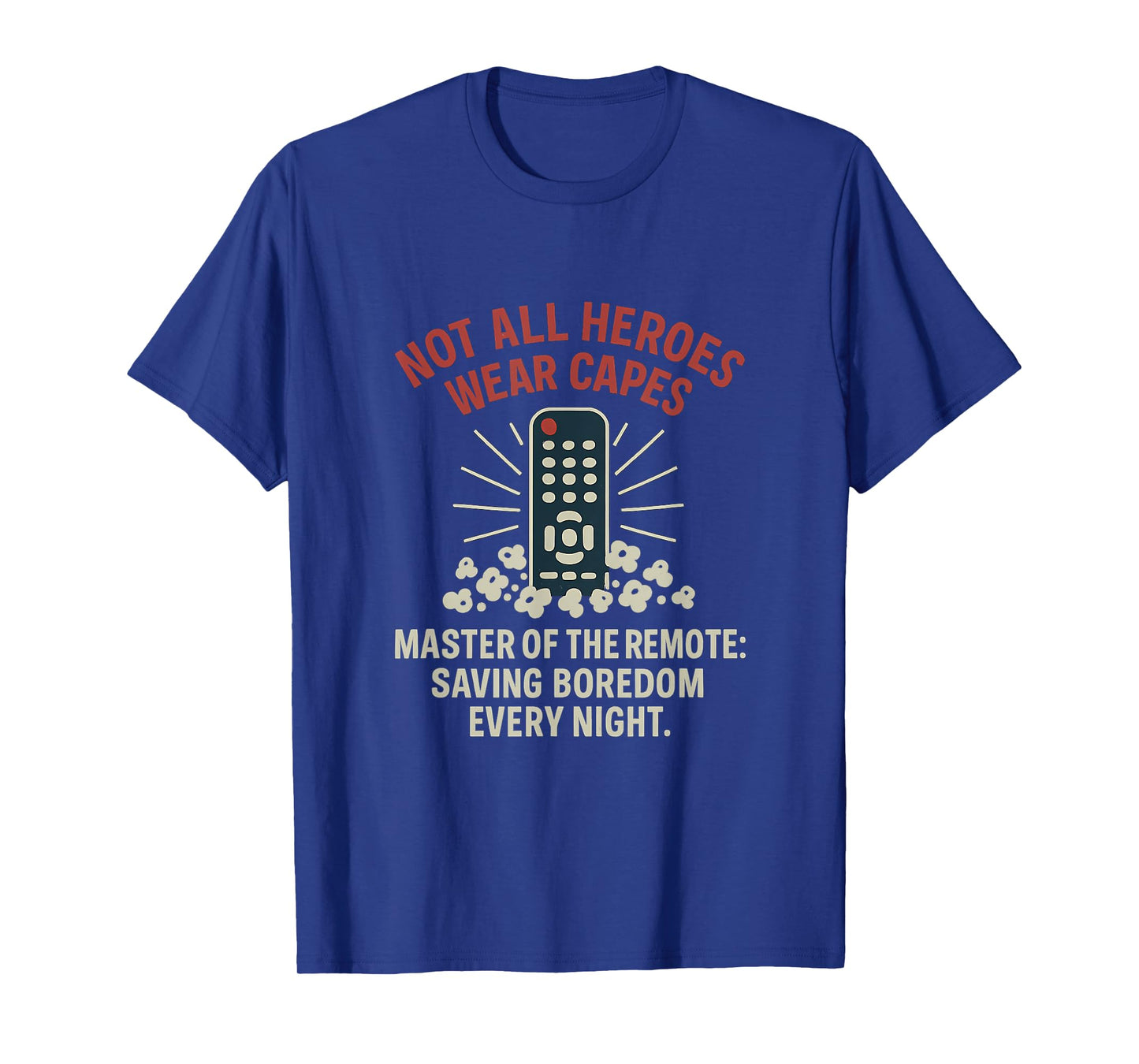Master of The Remote Hero Design - Not All Heroes Wear Capes T-Shirt