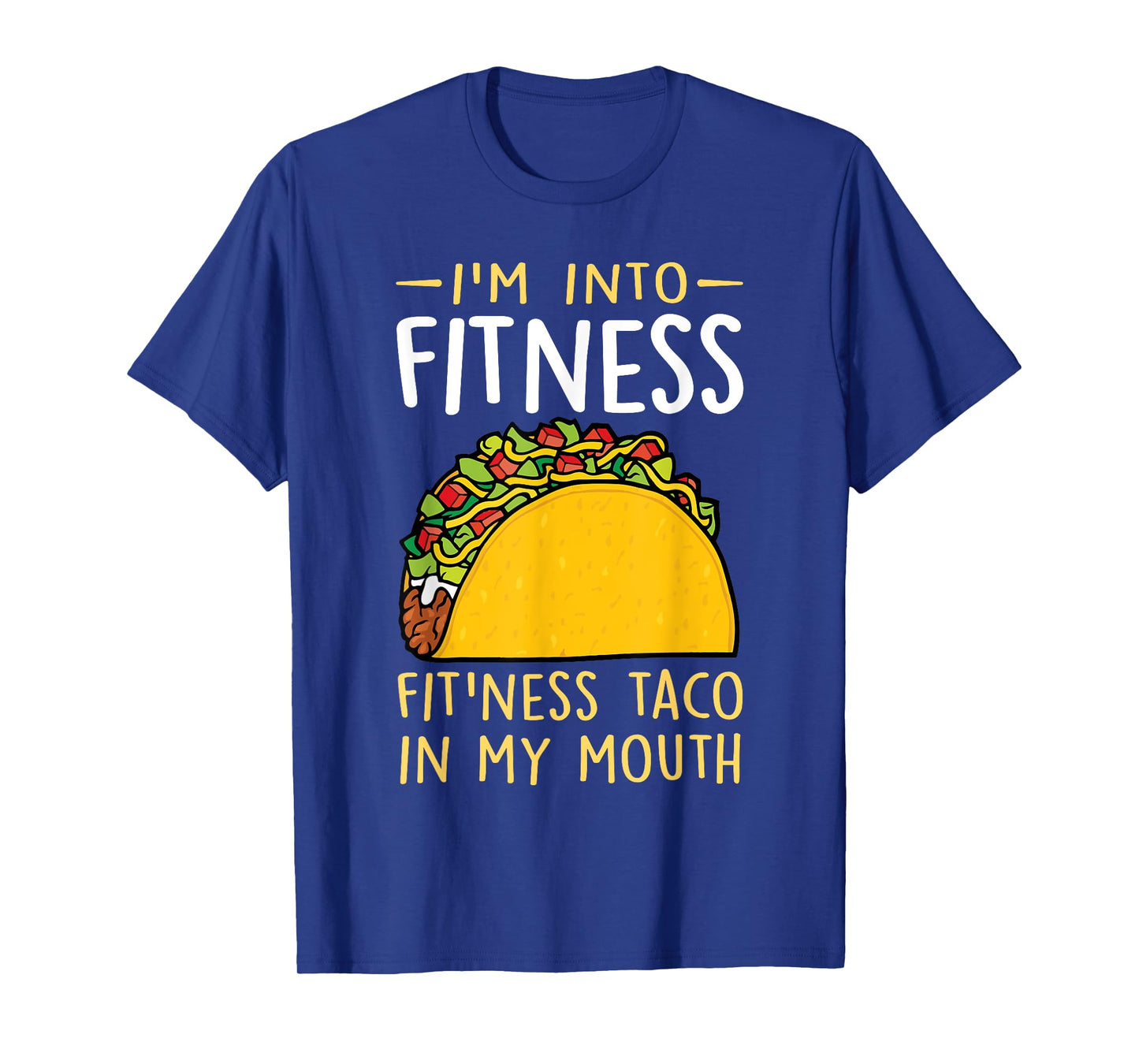 I'm into Fitness Taco in My Mouth Funny Taco Boys Girls T-Shirt
