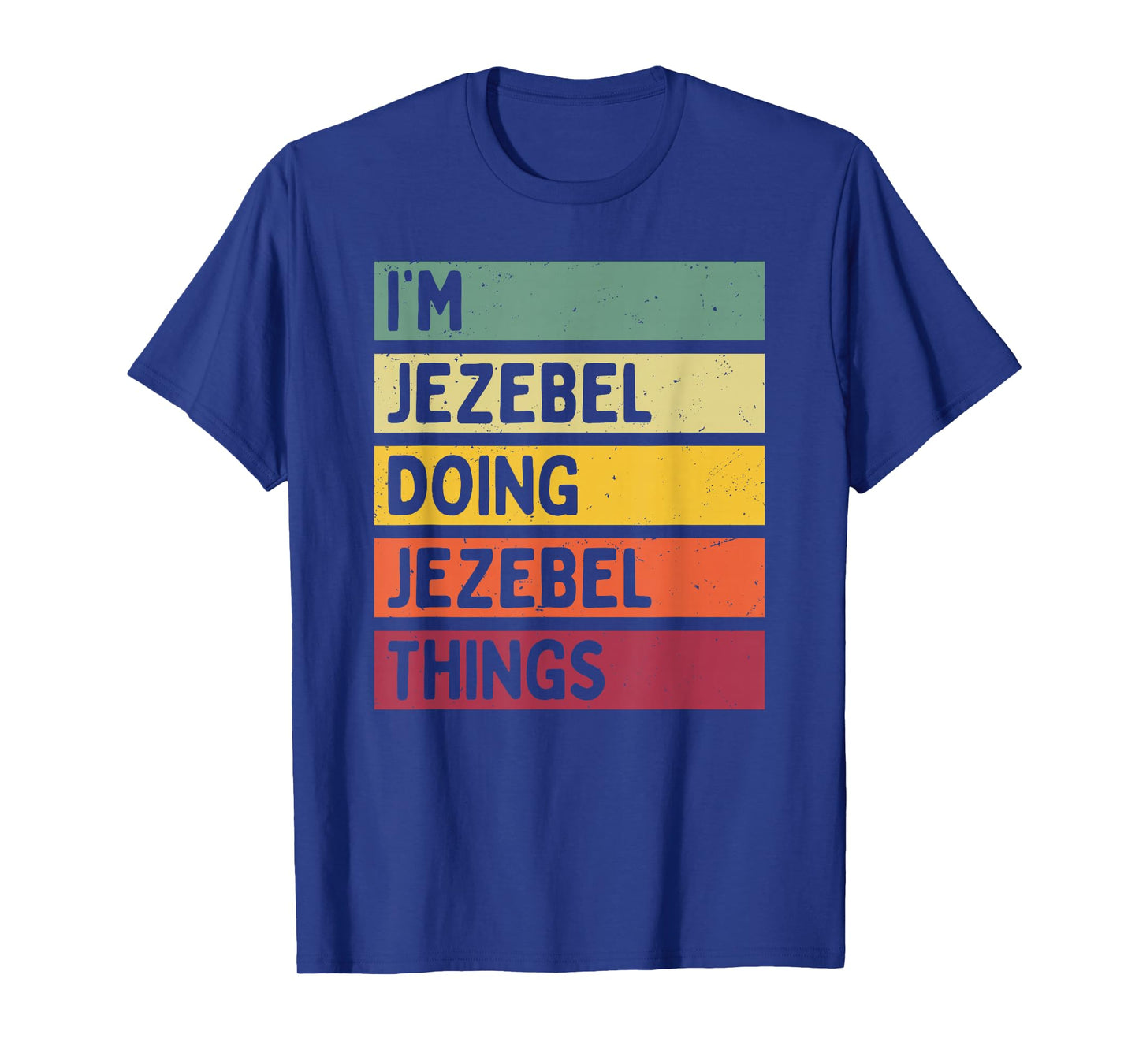 I'm Jezebel Doing Jezebel Things Funny Personalized Quote T-Shirt