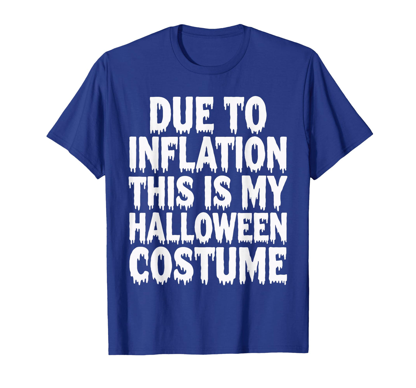 Due To Inflation This Is My Halloween Costume T-Shirt