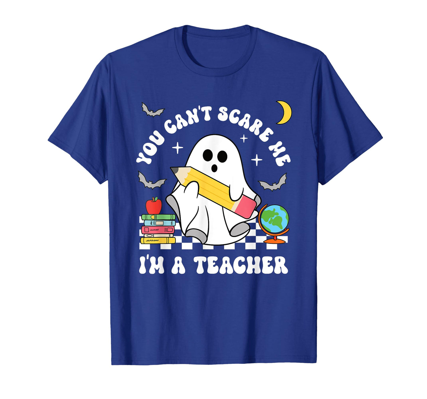 You Can't Scare Me I'm A Teacher Halloween Ghost T-Shirt