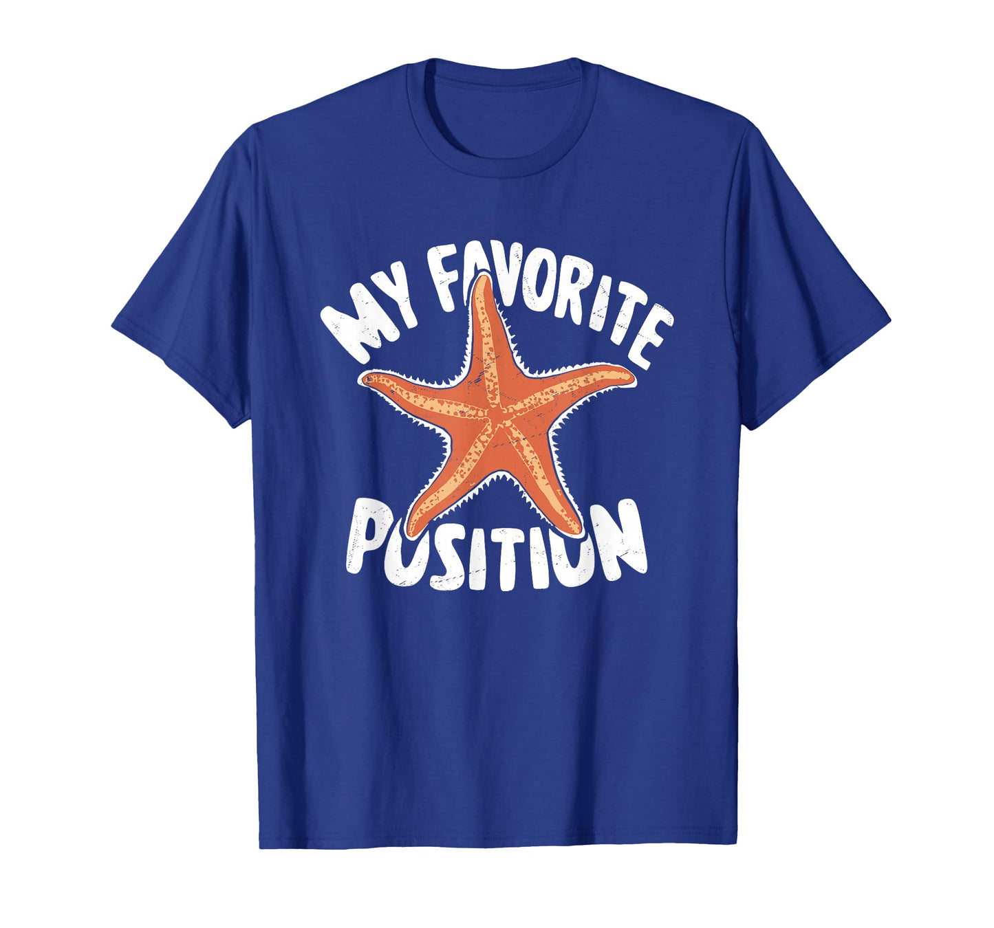My Favorite Position - Funny Starfish Lover Adult Humor T-Shirt