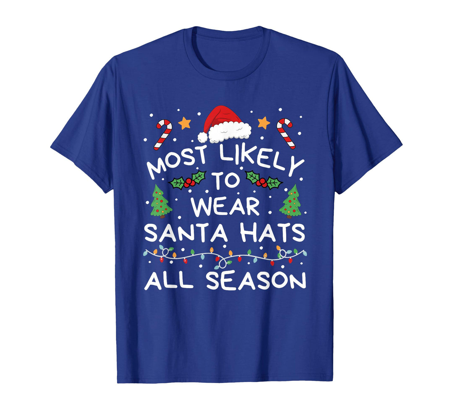 Most Likely to Wear Santa Hats All Season Christmas Family T-Shirt