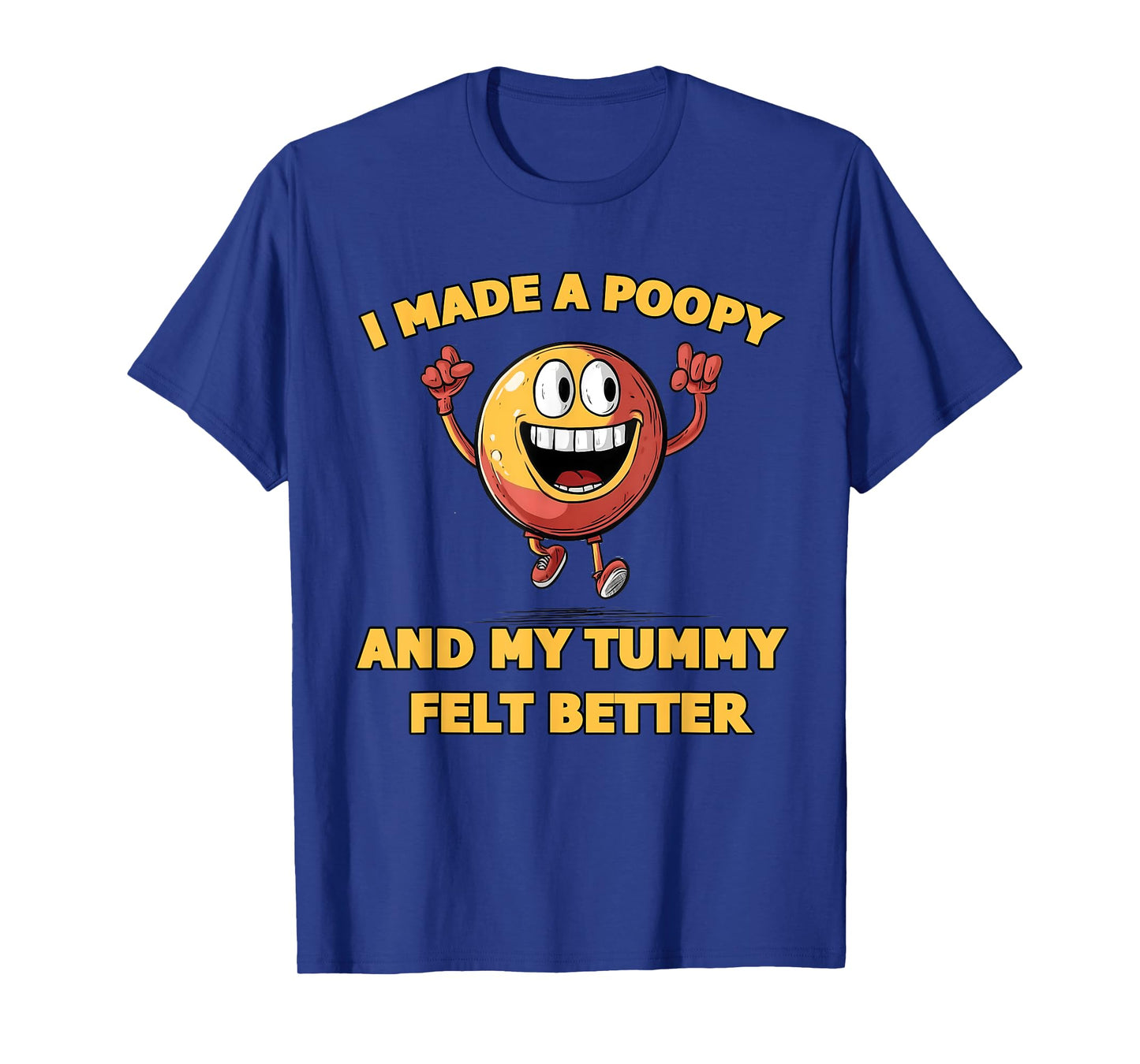 Adult Humor Meme I Made a Poopy and My Tummy Felt Better T-Shirt