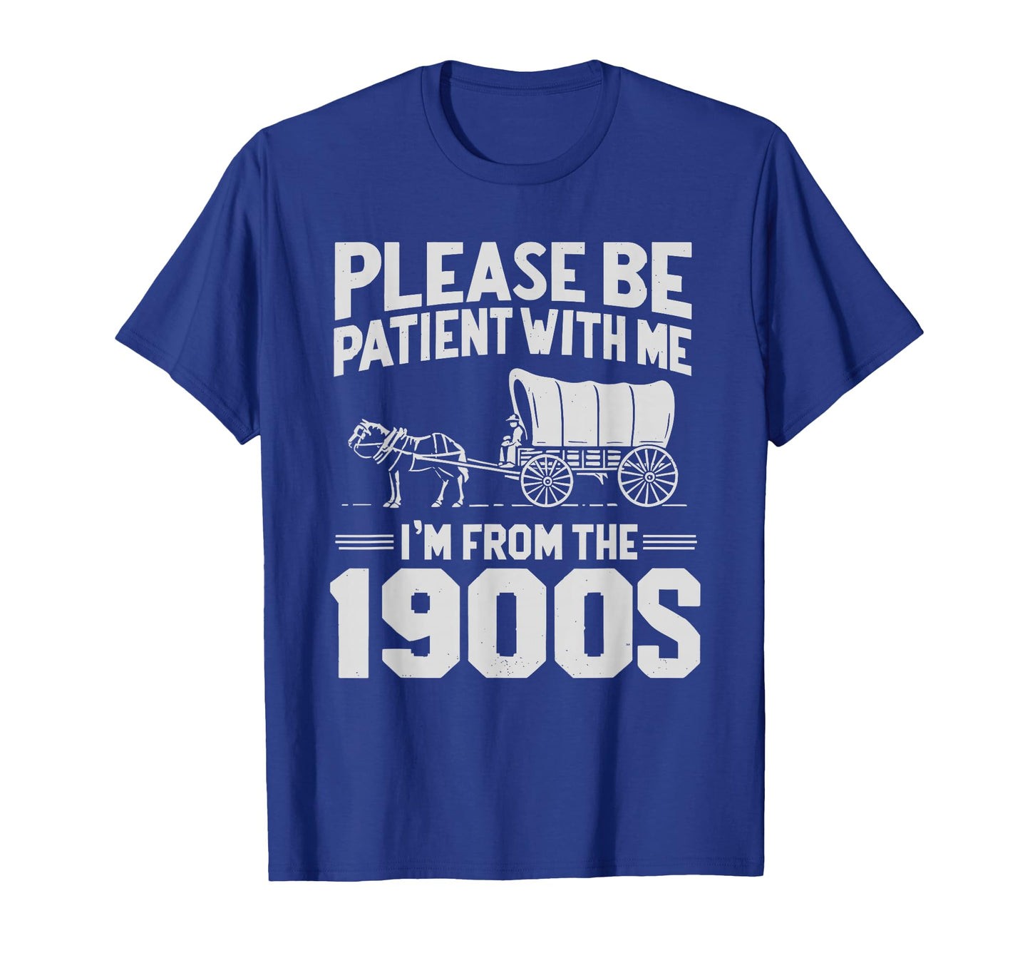 Please Be Patient I'm From the 1900s Funny Over the Hill T-Shirt