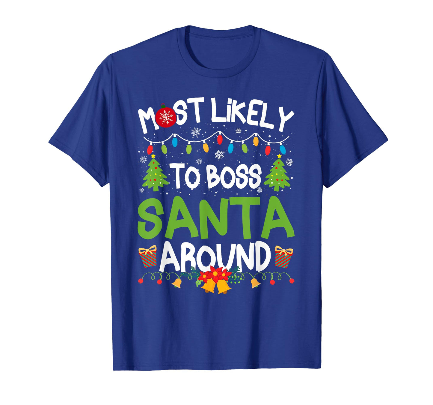 Family Matching Christmas Most Likely to Boss Santa Around T-Shirt