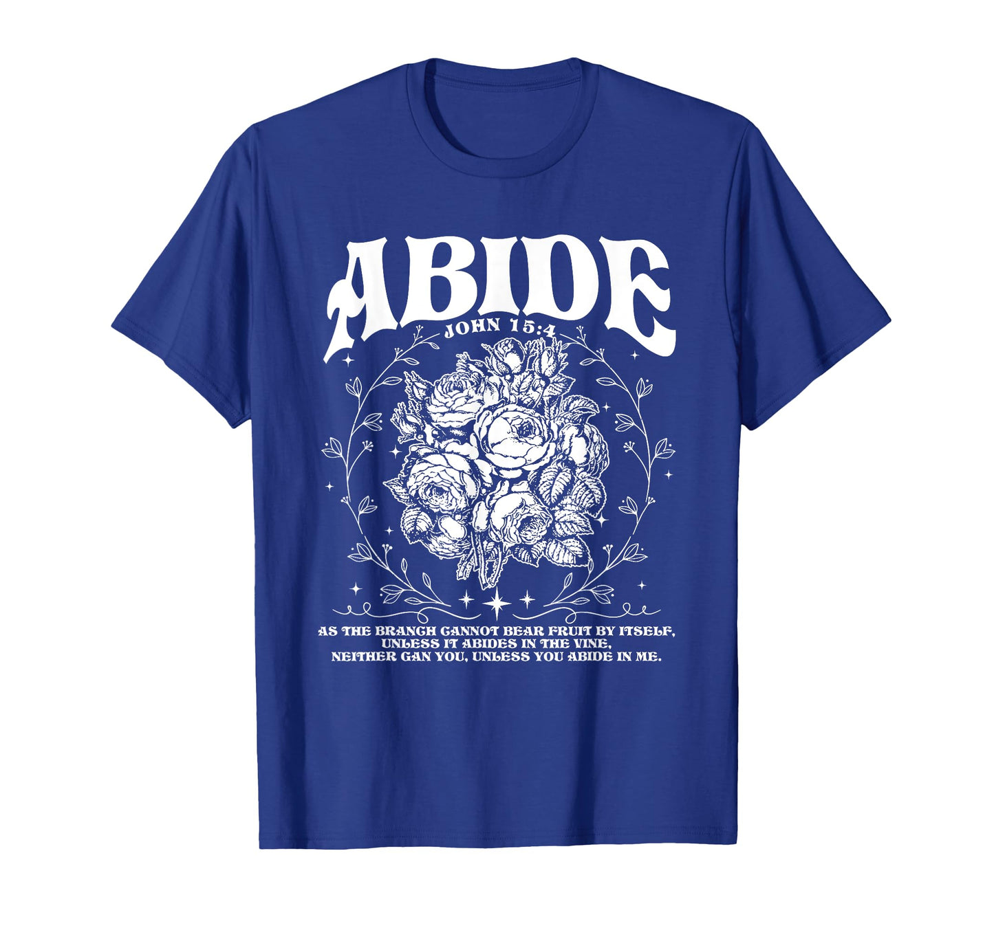 Abide in Me, Bible Verse Worship, Christian Jesus Is King T-Shirt