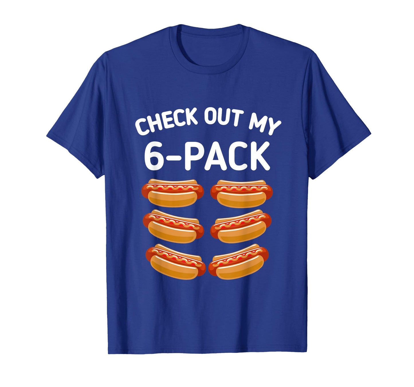 check out my 6 pack Hot dog funny gift hot dogs lovers Gym Men Women Girls Kids T-Shirt