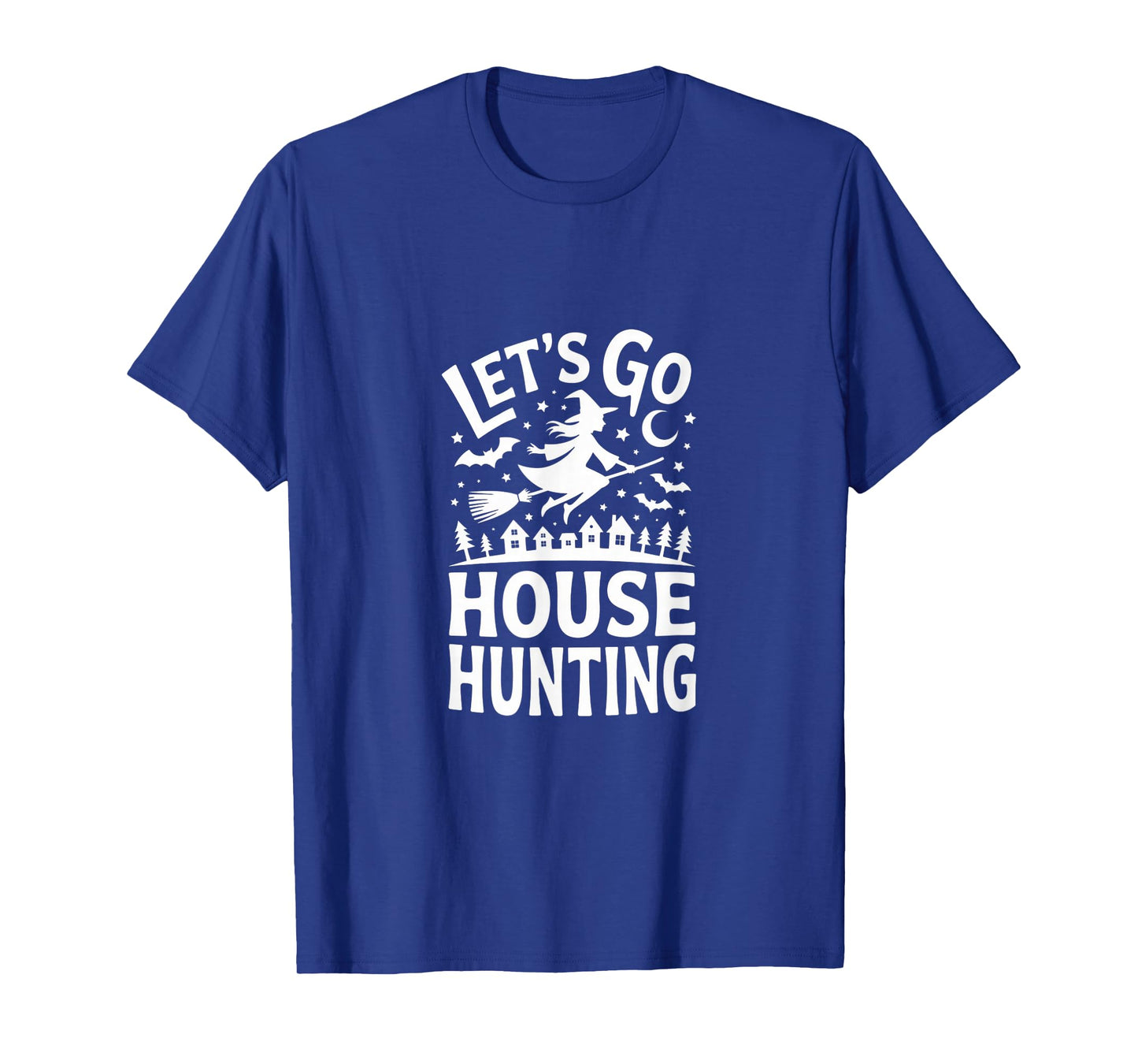 Let's Go House Hunting Witch Shirt for Halloween Fun Time T-Shirt