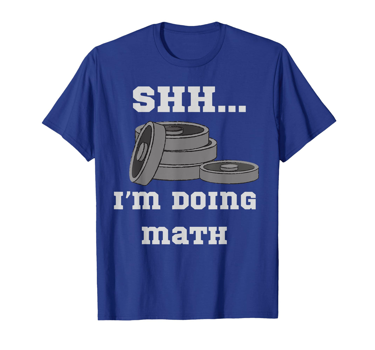 Shh I'm Doing Math Weight Lifting Math Lover Quote Men Women T-Shirt