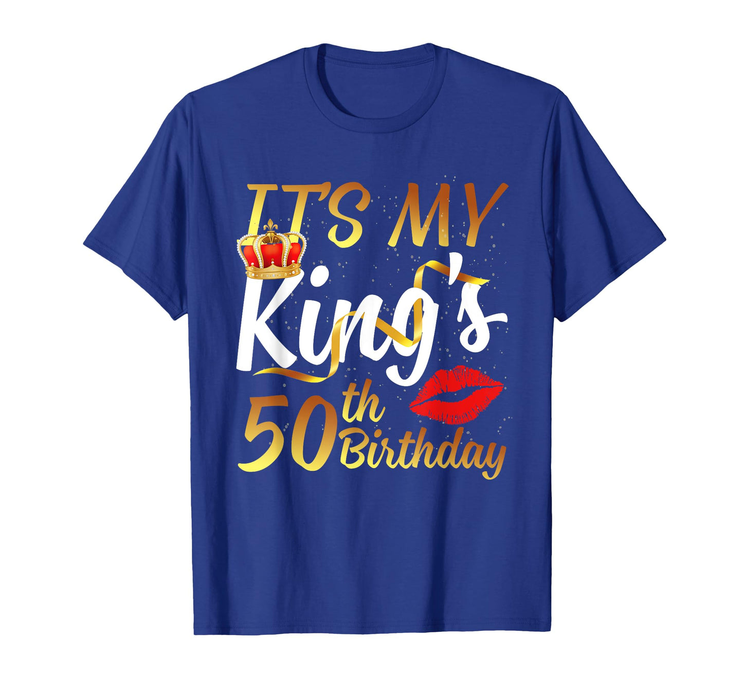 It's My King's 50th Birthday Gold Crown For 50 Years Old Man T-Shirt
