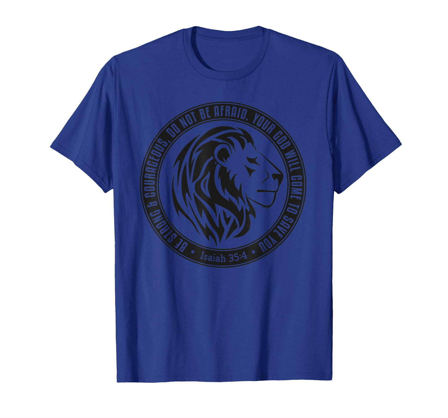 Be Strong & Courageous Do Not Fear Isaiah 35:4 Christian T-Shirt