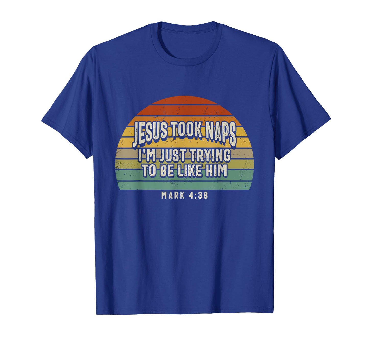 Jesus Took Naps I'm Just Trying To Be Like Him Christian T-Shirt