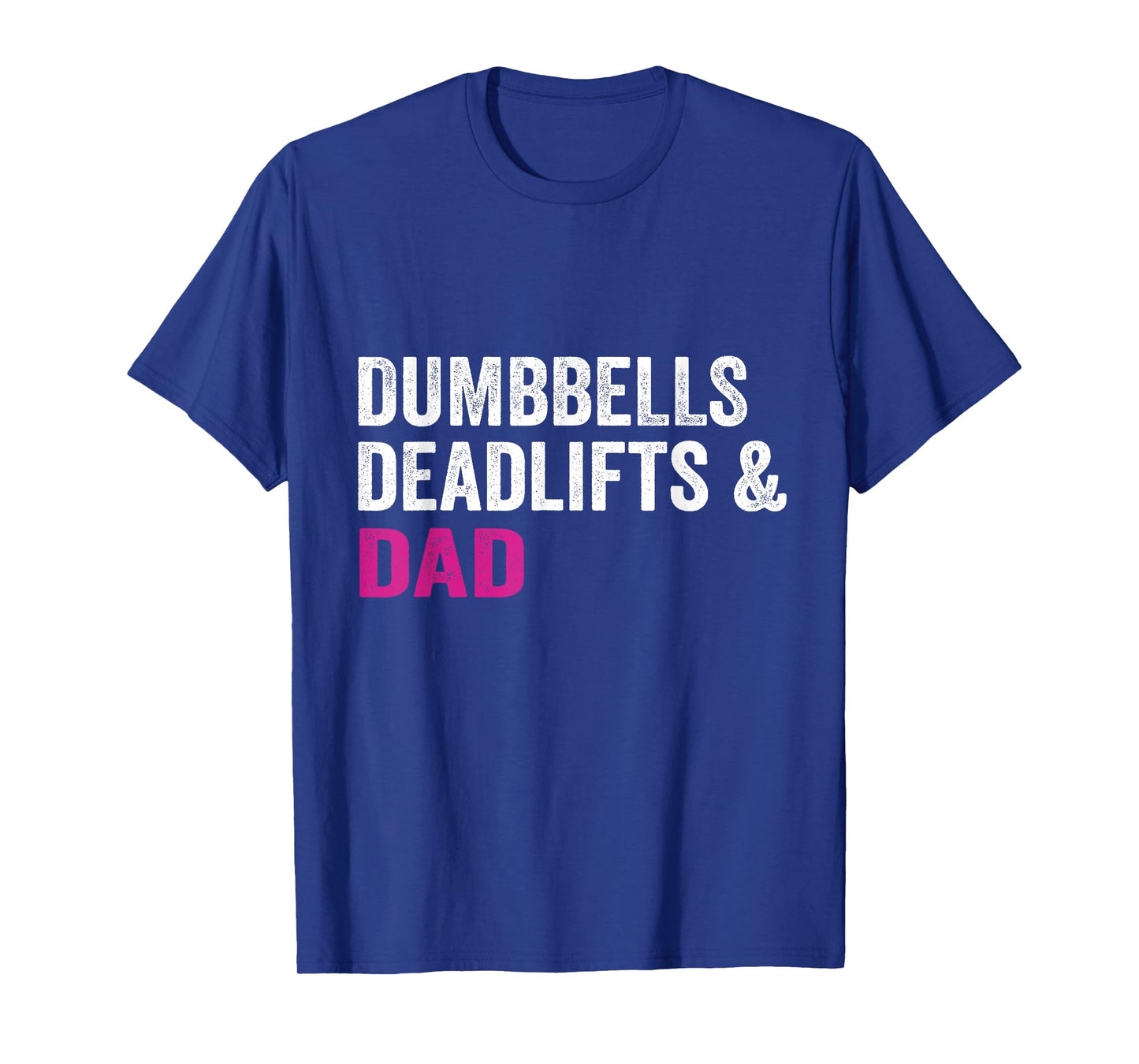 dumbbells deadlifts and dad gym workout father funny T-Shirt