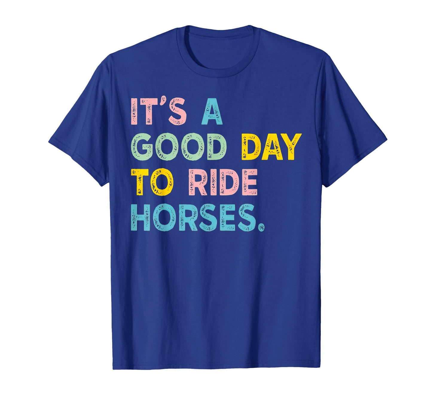It's A Good Day To Ride Horses For Mens Womans Kids T-Shirt